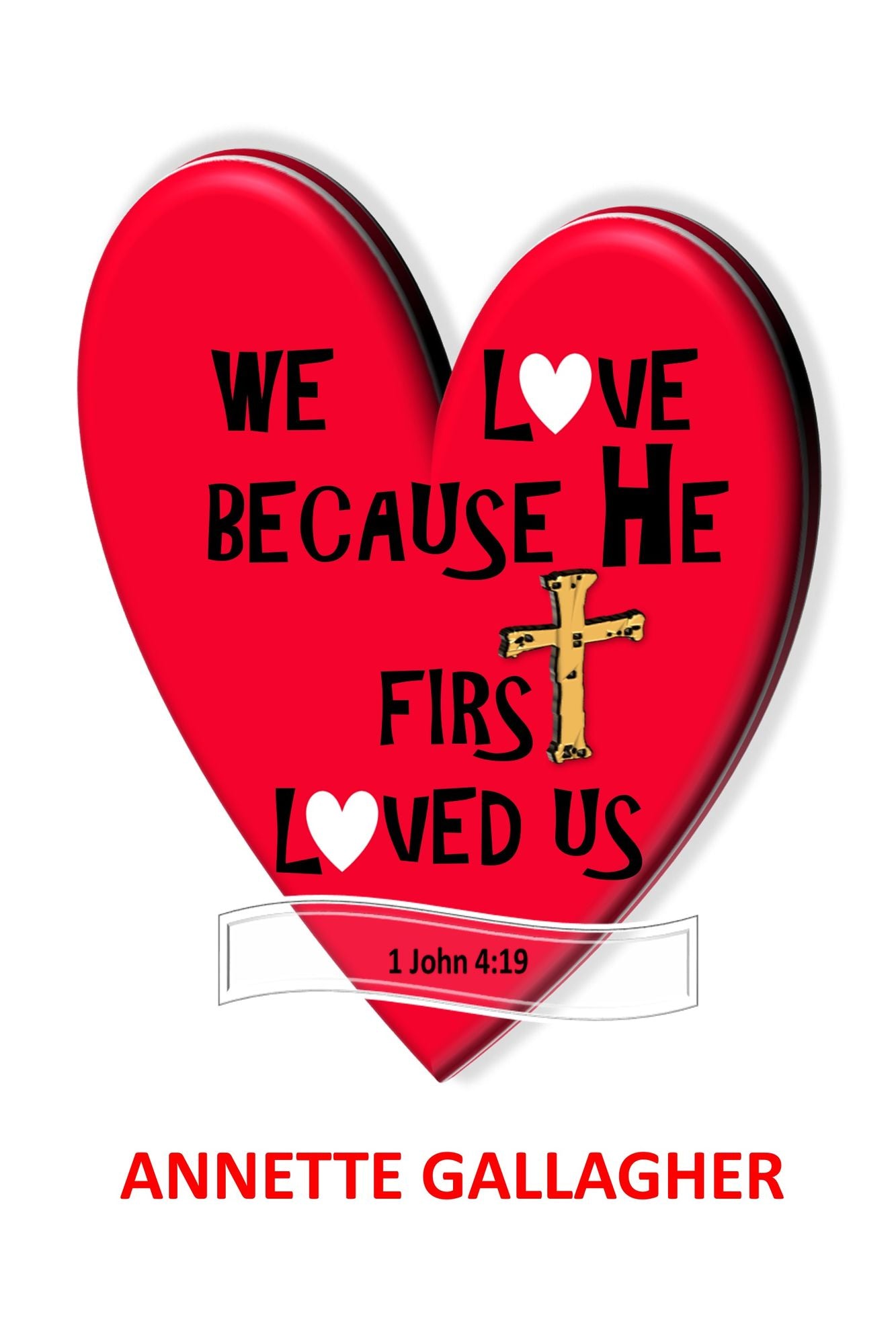 We Love Because He First Loved Us