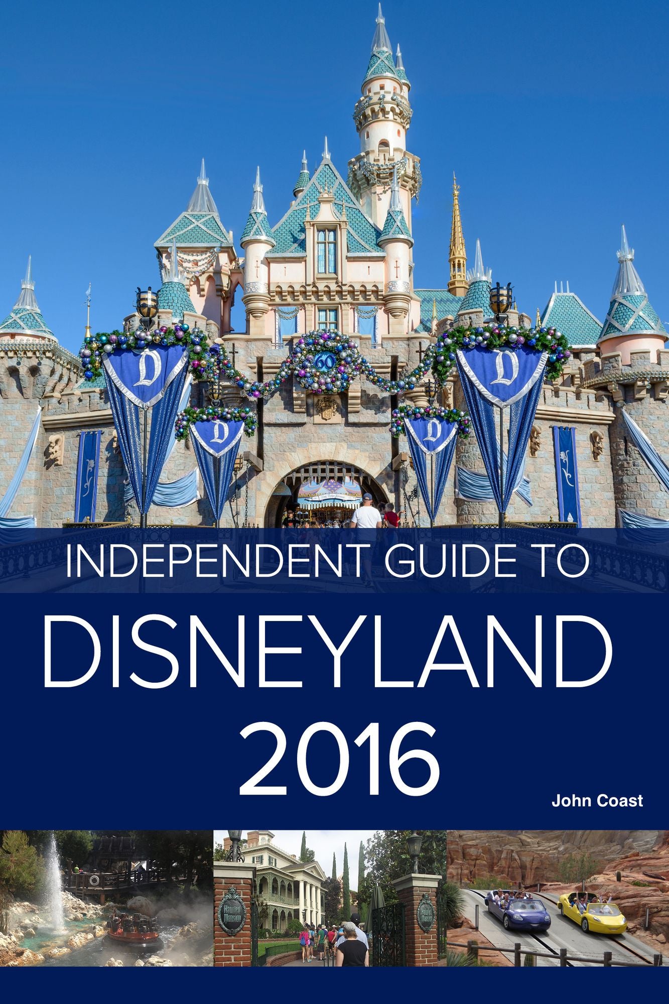 The Independent Guide to Disneyland 2016 (Travel Guide)