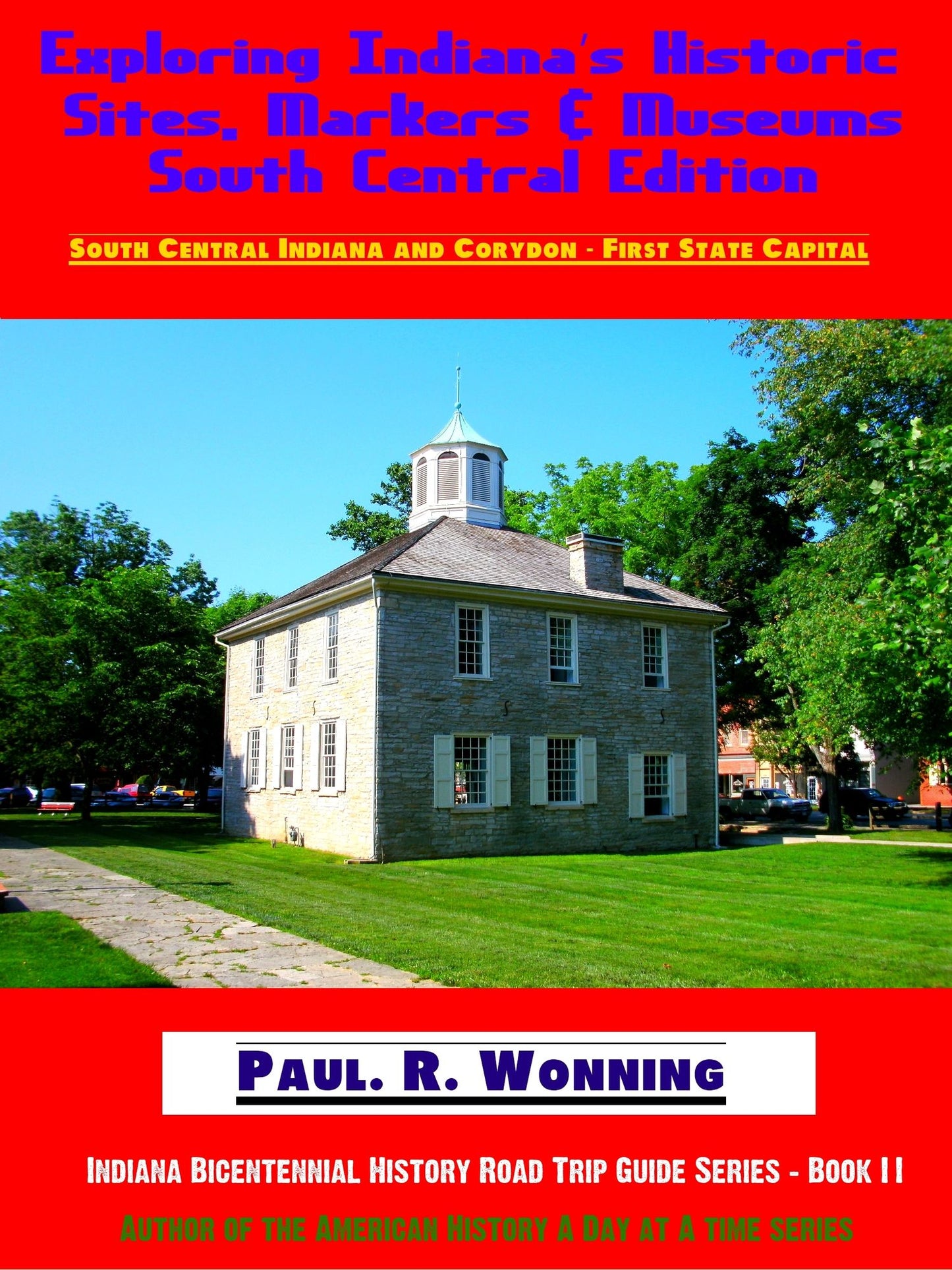 Exploring Indiana's Historic Sites, Markers & Museums- South Central Edition