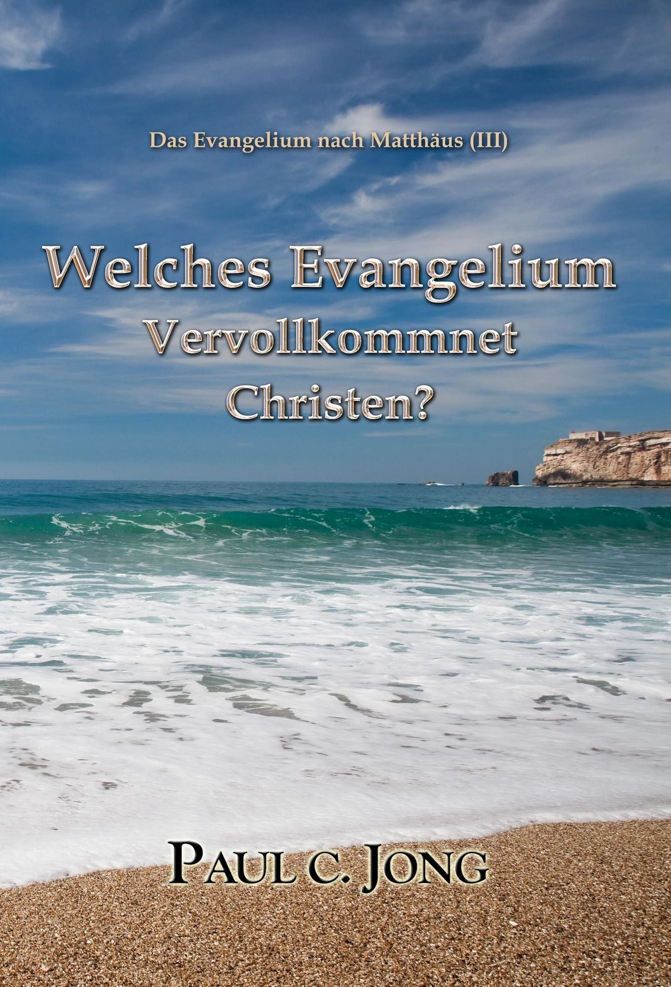 Predigten über Matthäus (III) - Welches Evangelium Vervollkommnet Christen?