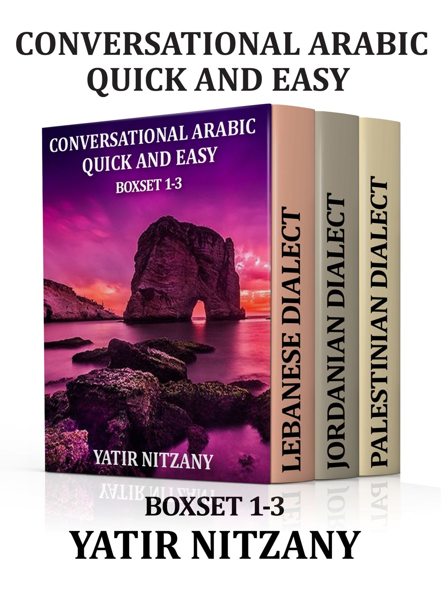 Conversational Arabic Quick and Easy: BOXSET 1-3: Lebanese Arabic, Palestinian Arabic, Jordanian Arabic