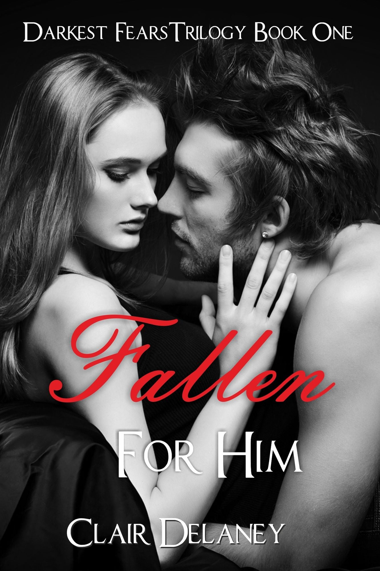 Fallen For Him - A Free Contemporary Romantic Erotic Drama (Darkest Fears Trilogy Book One)