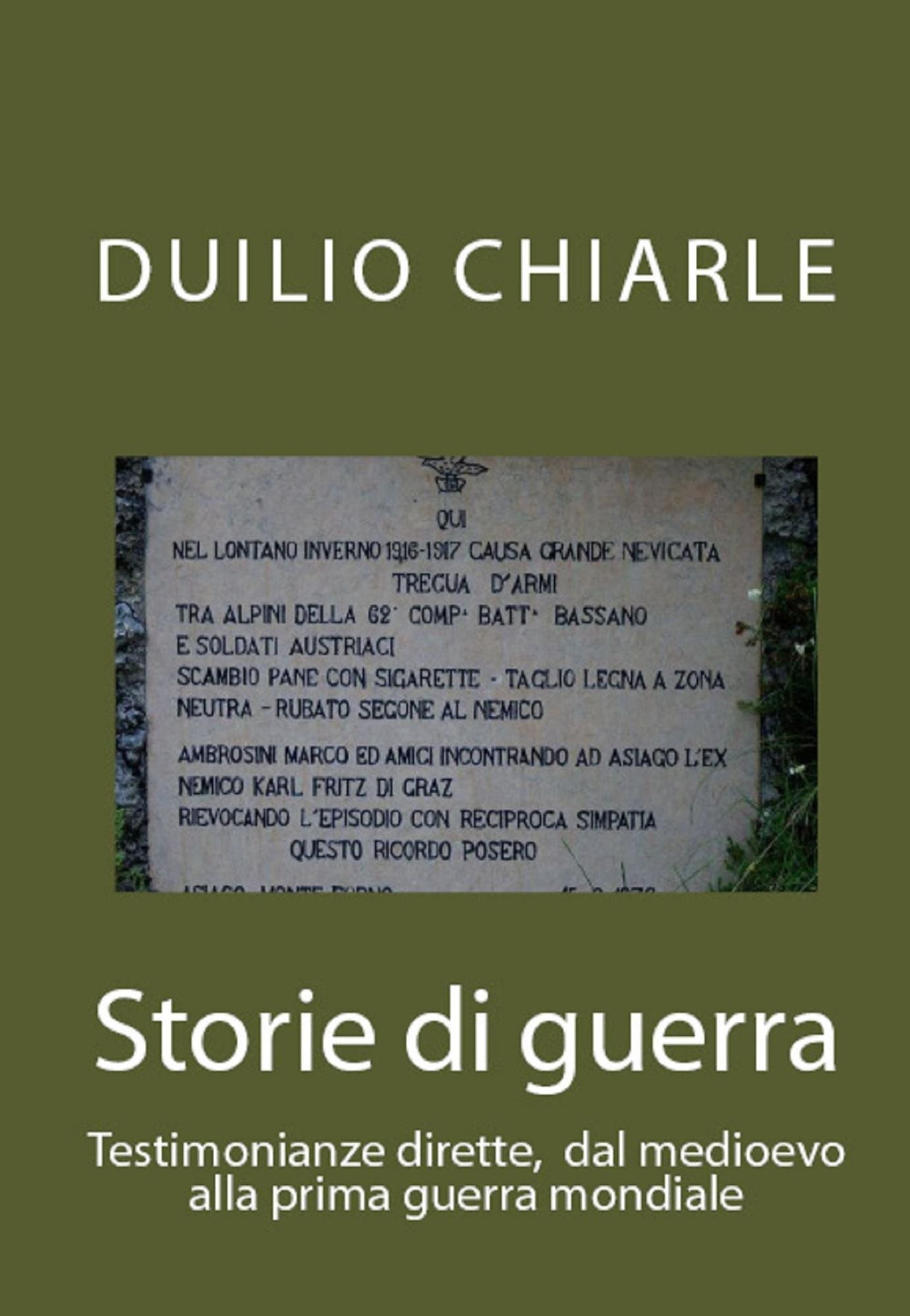 Storie di guerra: Testimonianze dirette, dal medioevo alla prima guerra mondiale