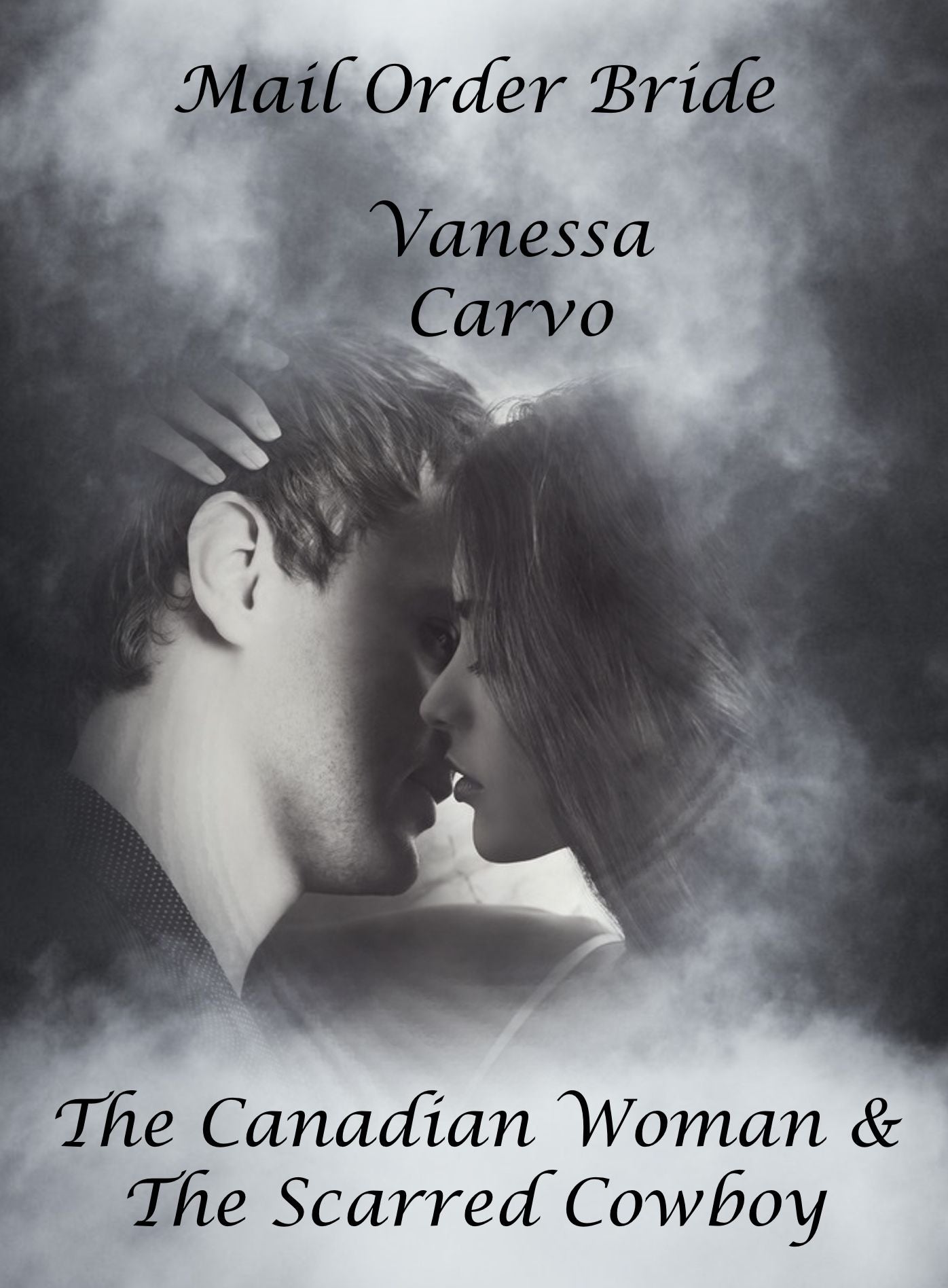 Mail Order Bride: The Canadian Woman & The Scarred Cowboy