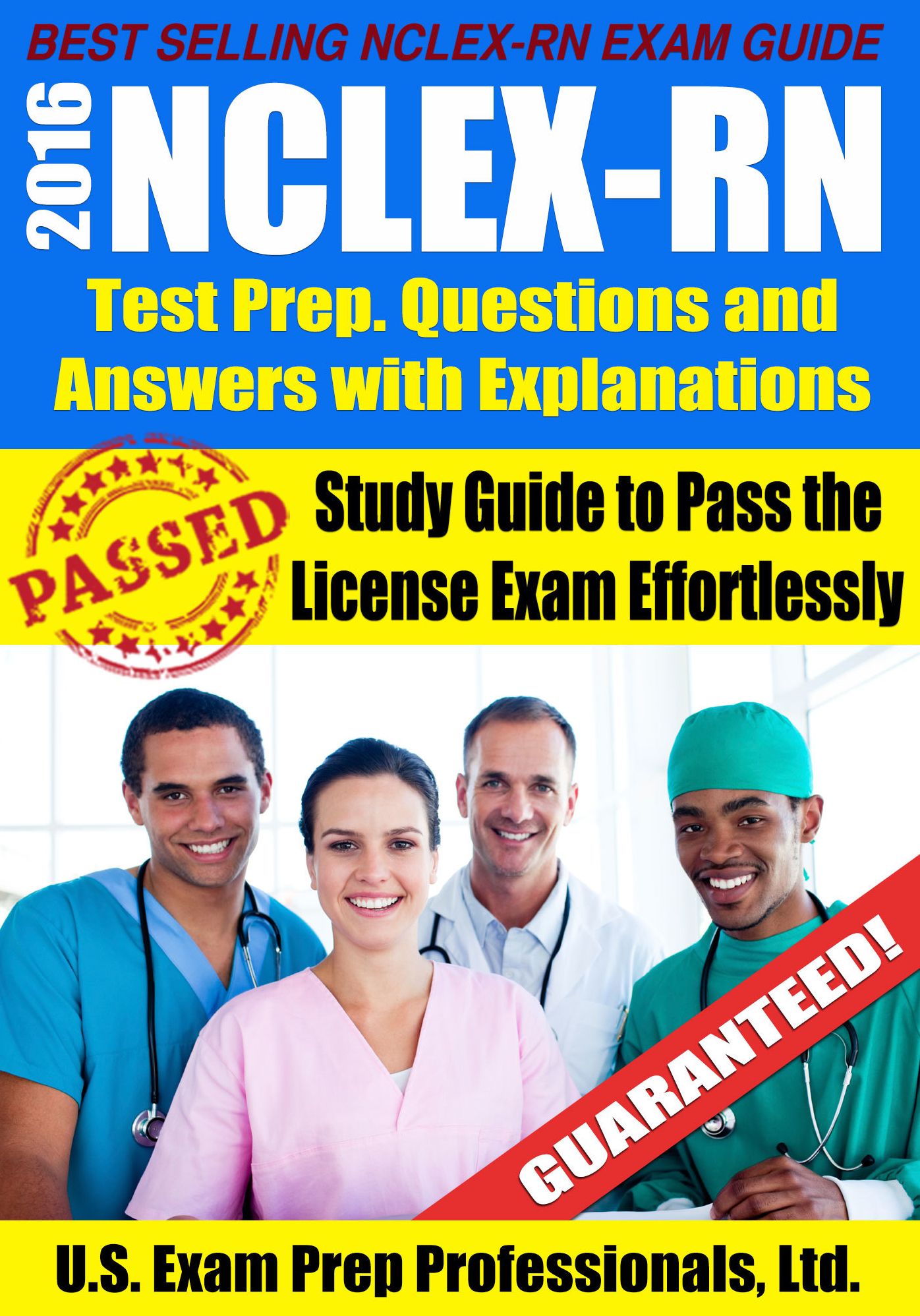 2016 NCLEX-RN Test Prep Questions and Answers with Explanations: Study Guide to Pass the License Exam Effortlessly
