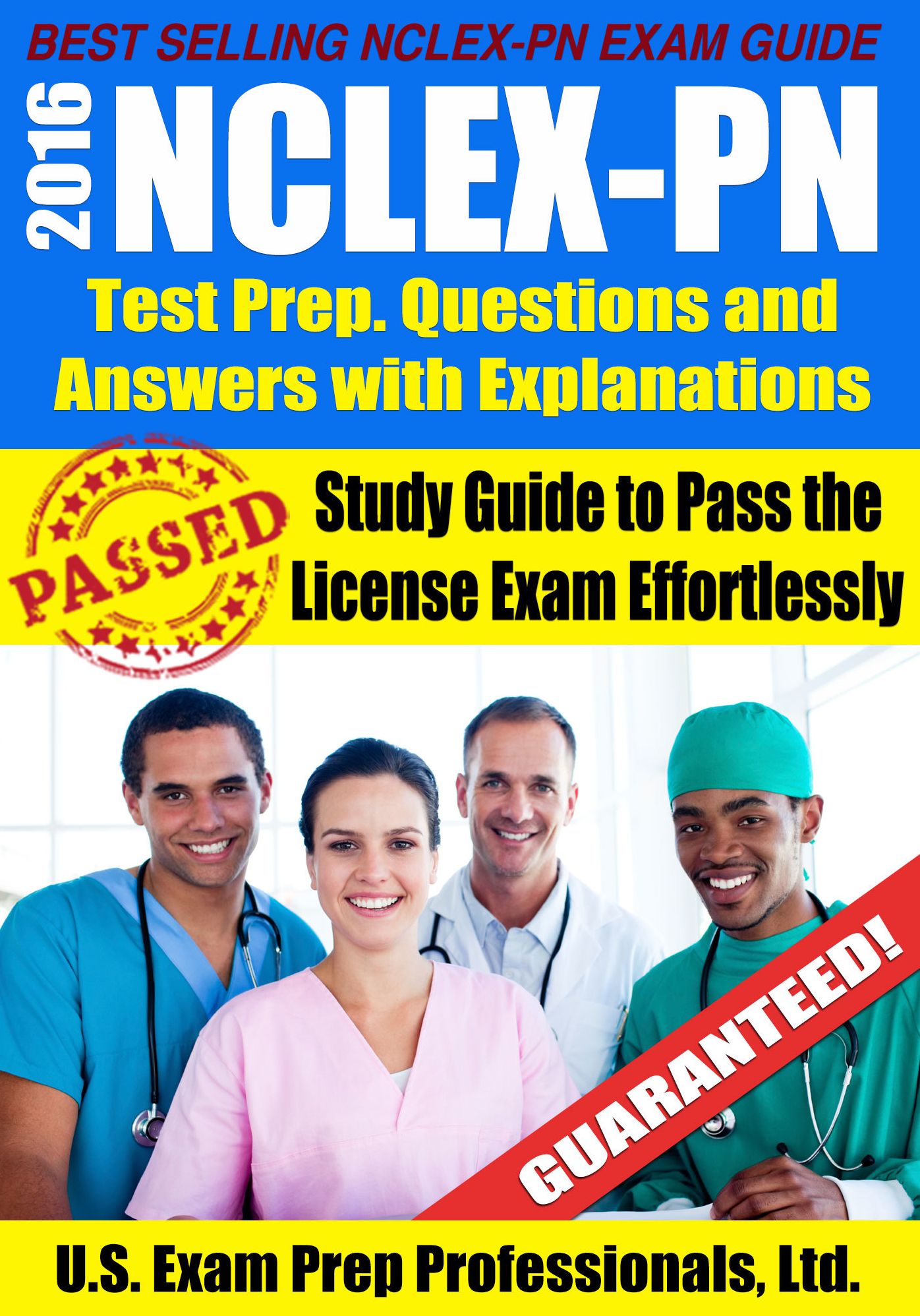 2016 NCLEX-PN Test Prep Questions and Answers with Explanations: Study Guide to Pass the License Exam Effortlessly - Exam Review for Practical Nurses