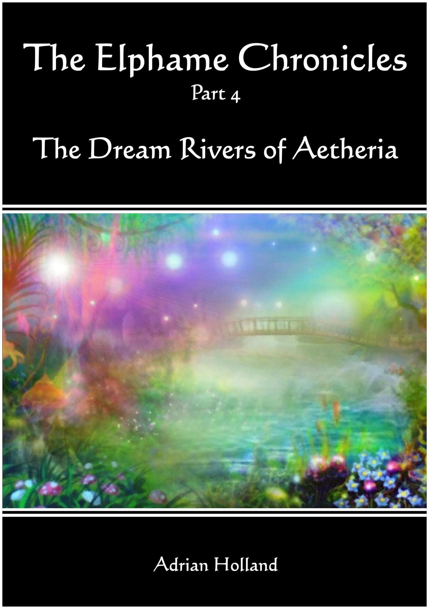 The Elphame Chronicles: part 4 - The Dream Rivers of Aetheria
