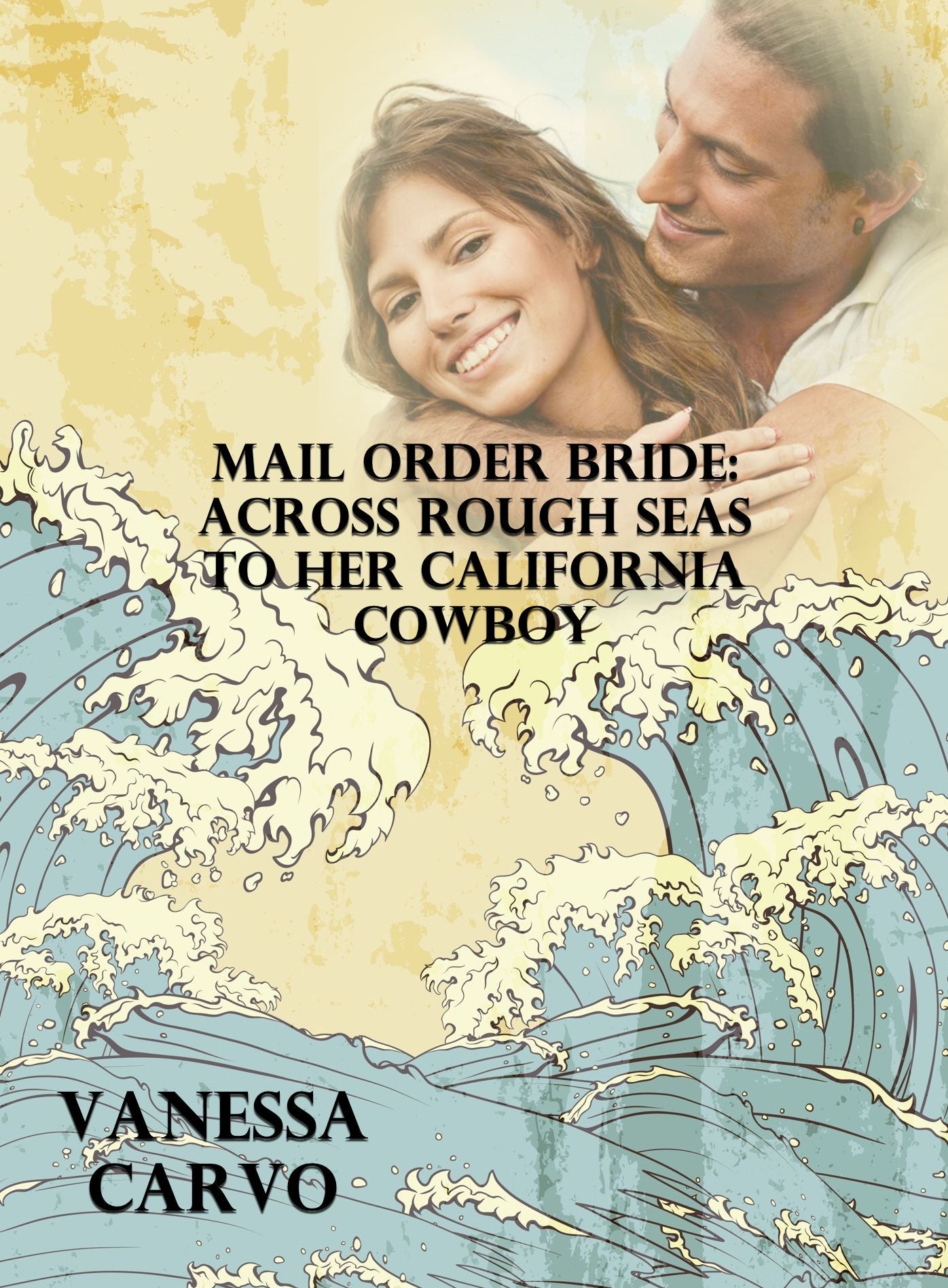 Mail Order Bride: Across Rough Seas To Her California Cowboy