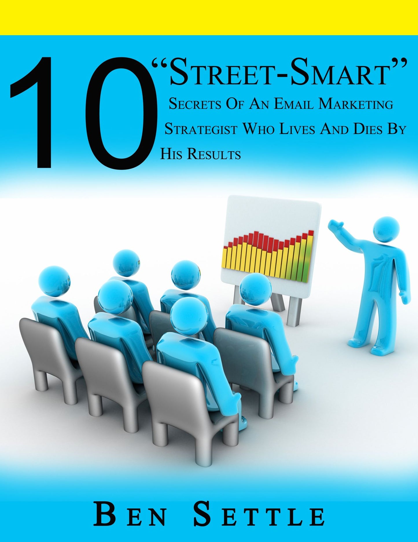10 "Street-Smart" Secrets of an Email Marketing Strategist Who Lives and Dies by His Results