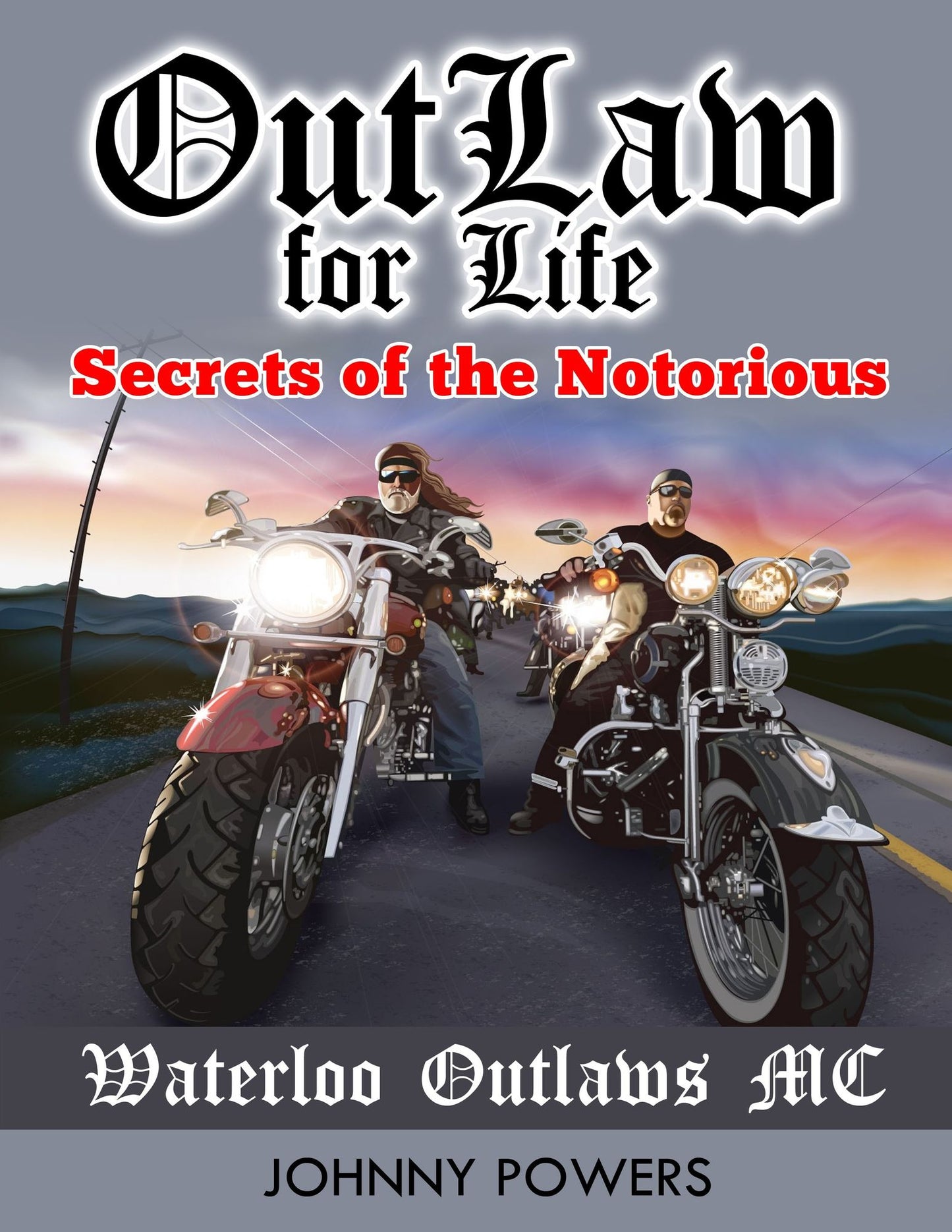 Outlaw for Life!: Secrets of the Notorious Waterloo Outlaws MC