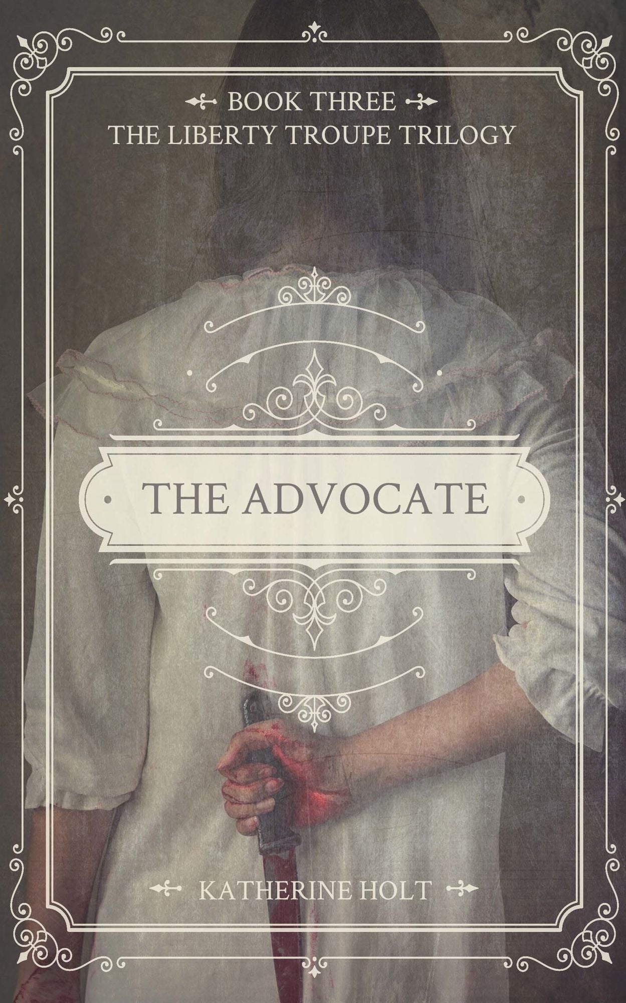 The Advocate: Book 3 in The Liberty Troupe Trilogy