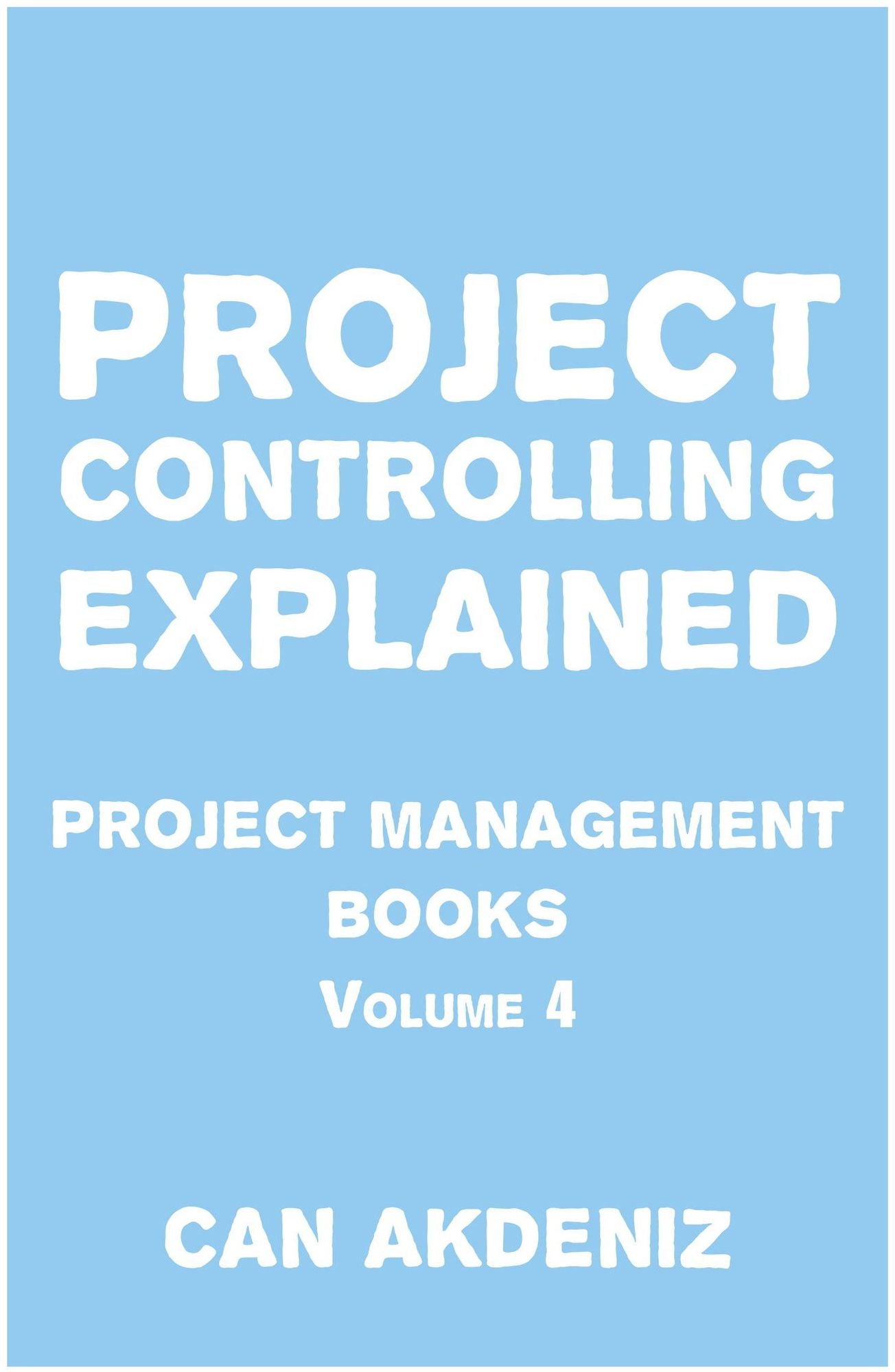 Project Controlling Explained: Project Management Books Volume 4
