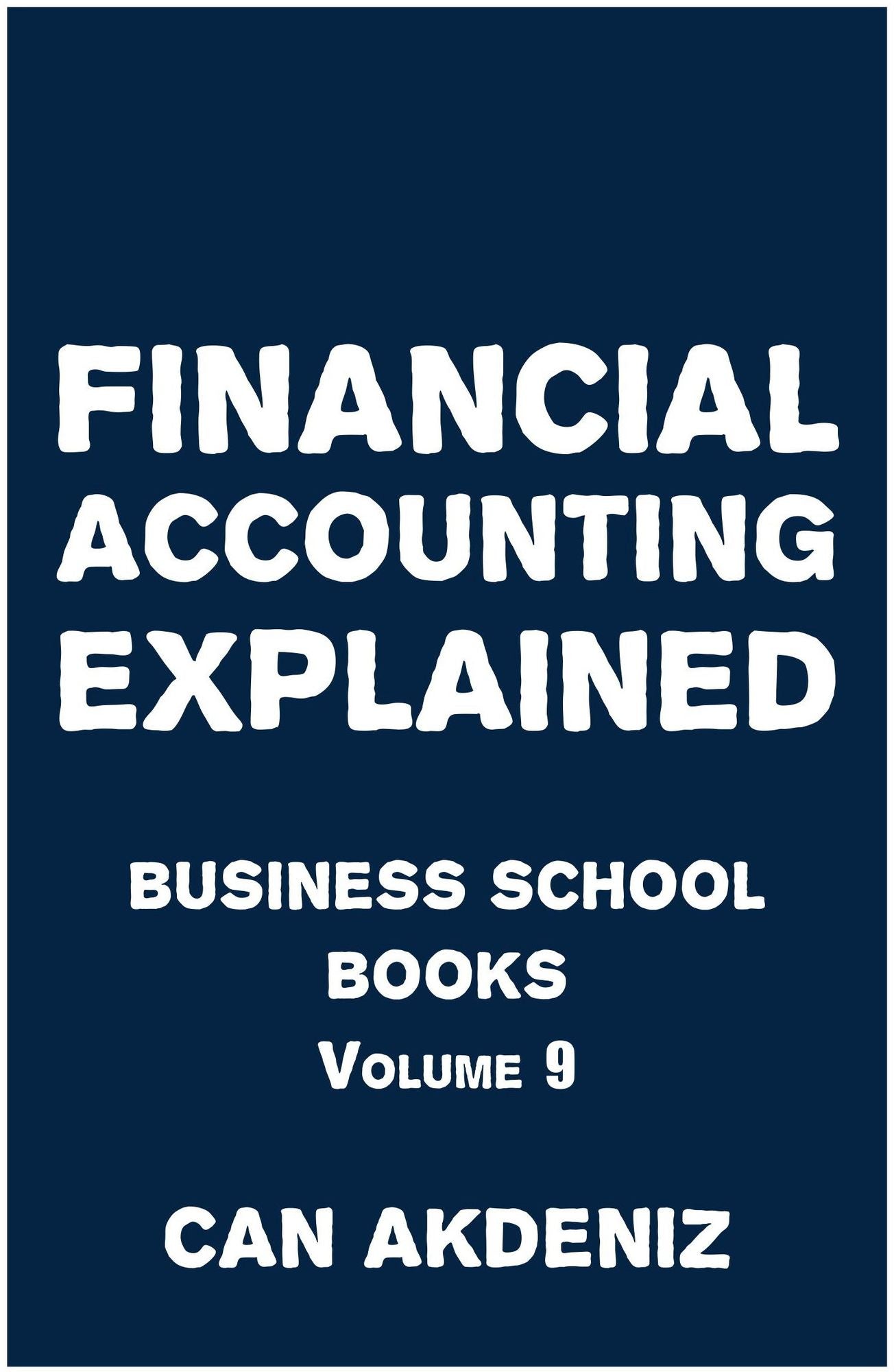 Financial Accounting Explained: Business School Books Volume 9