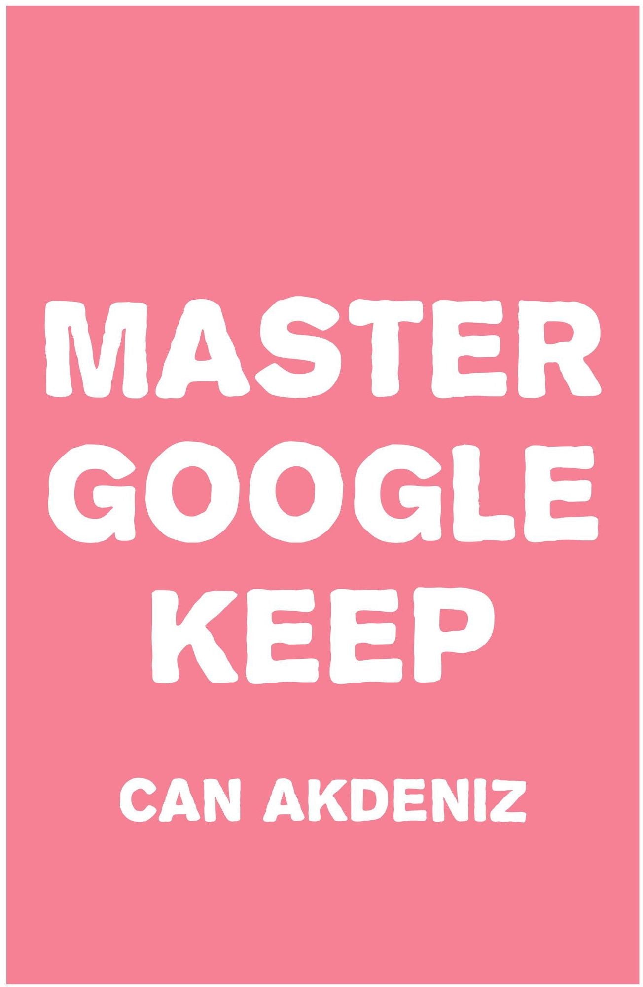Master Google Keep: Organize Your Life with Google Keep
