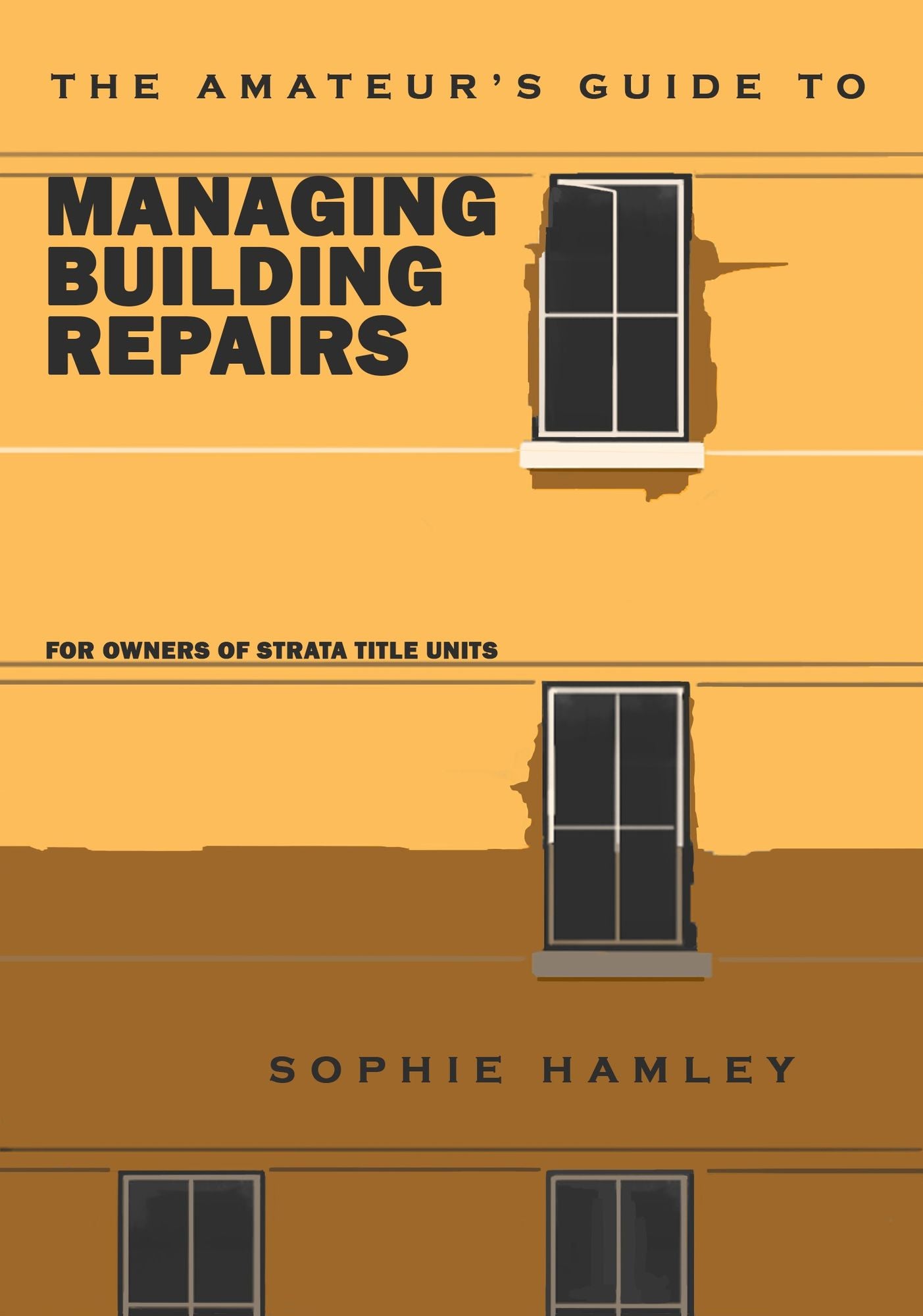 The Amateur's Guide to Managing Building Repairs: For owners of strata title units