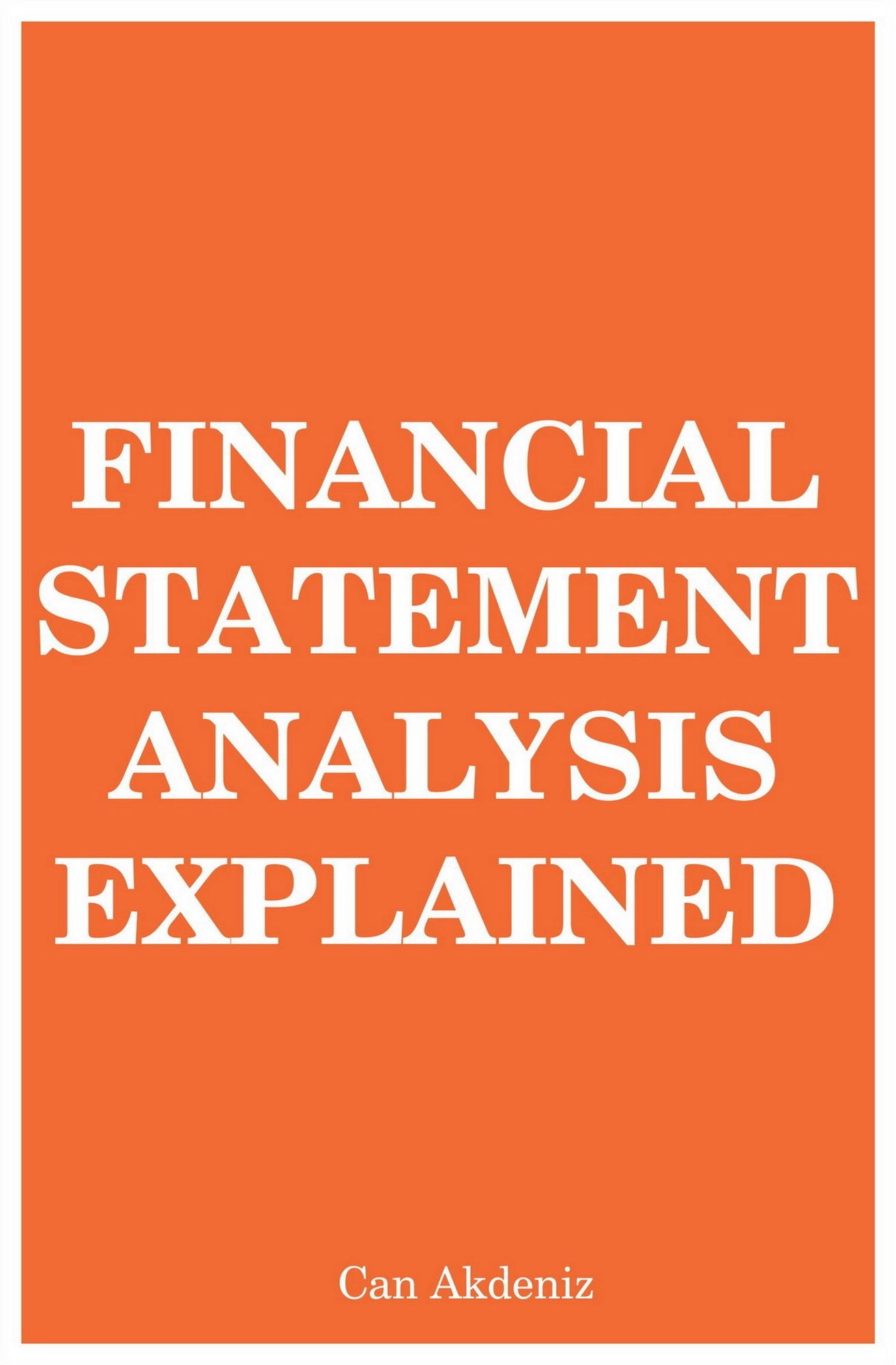 Financial Statement Analysis Explained (MBA Fundamentals) (Volume 7)