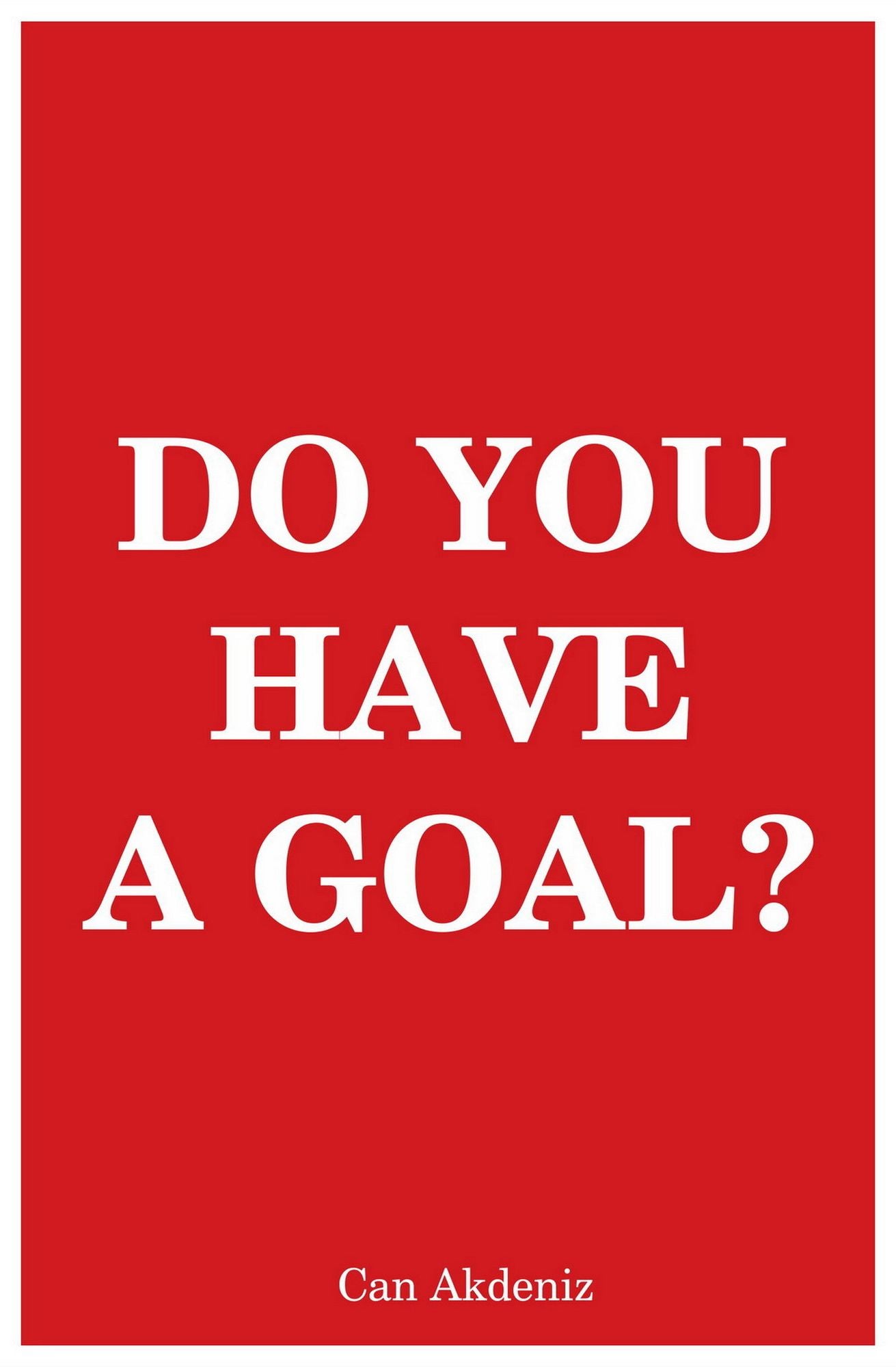 Do You Have A Goal: The Art of Goal Setting