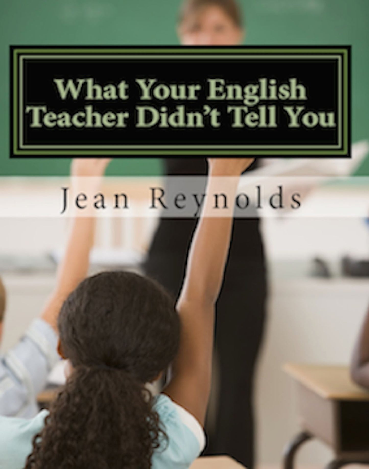 What Your English Teacher Didn't Tell You: Showcase Yourself through Your Writing