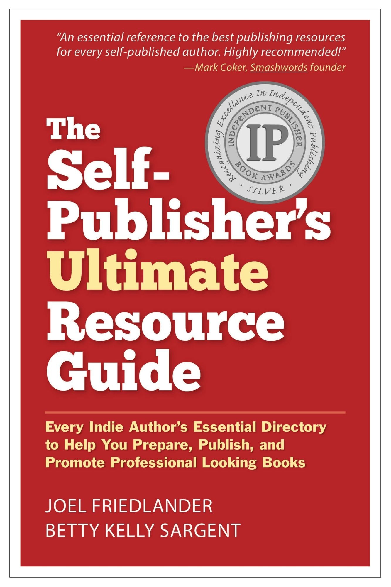 The Self-Publisher's Ultimate Resource Guide: Every Indie Author's Essential Directory-To Help You Prepare, Publish, and Promote Professional Looking Books