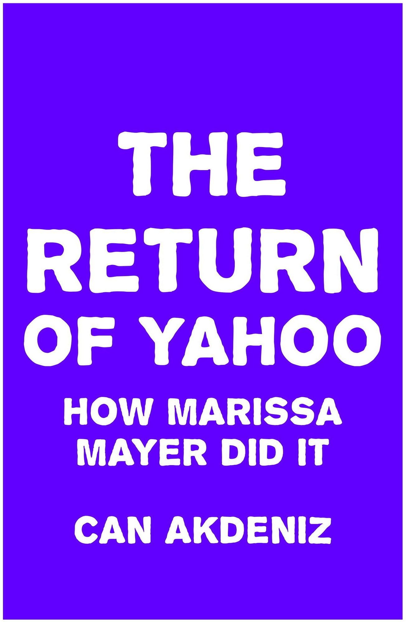The Return of Yahoo: How Marissa Mayer Did It