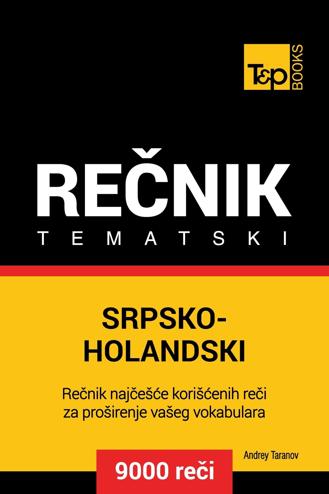 Srpsko-Holandski tematski recnik: 9000 korisnih reci