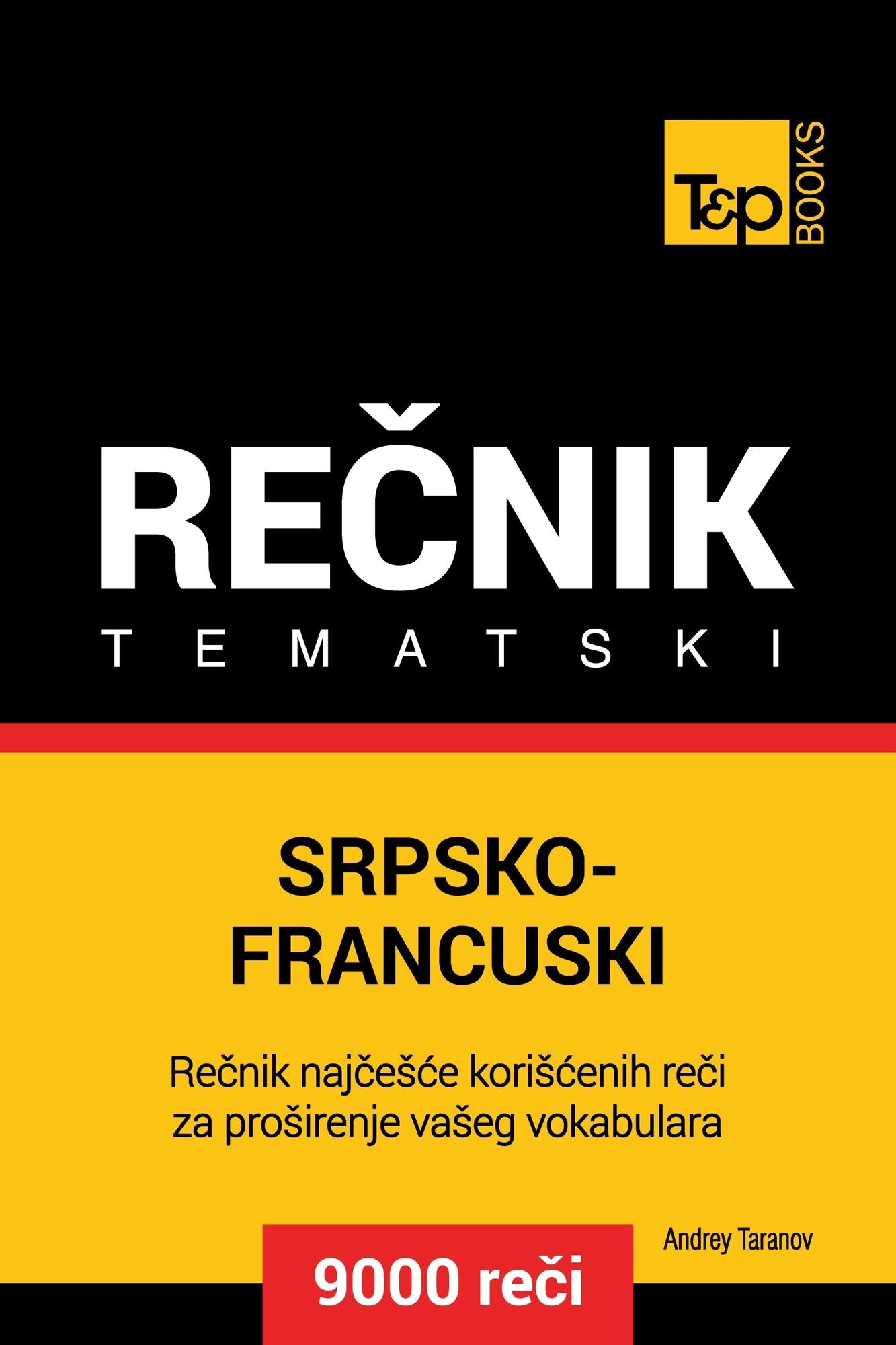 Srpsko-Francuski tematski recnik: 9000 korisnih reci
