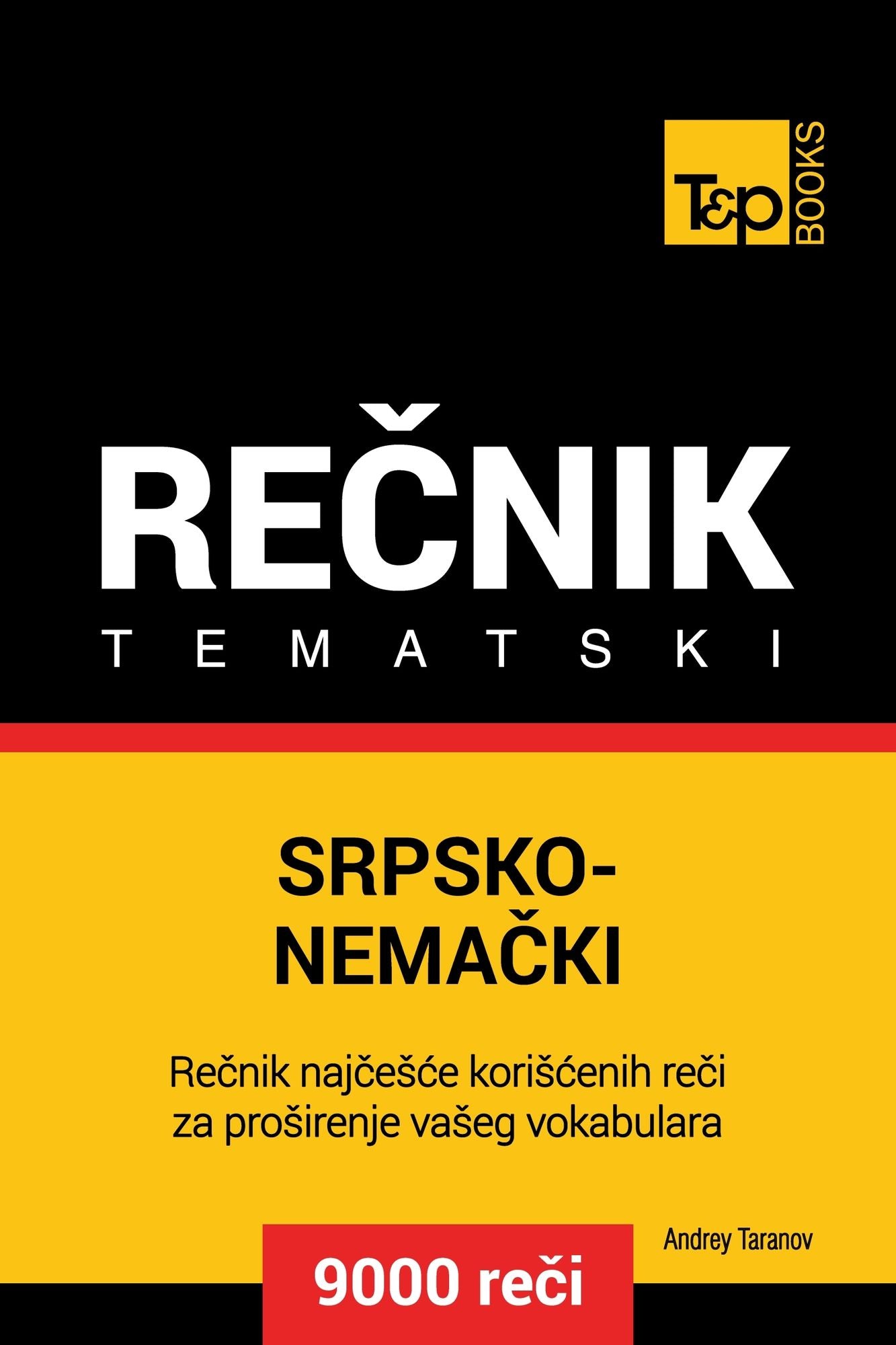 Srpsko-Nemacki tematski recnik: 9000 korisnih reci