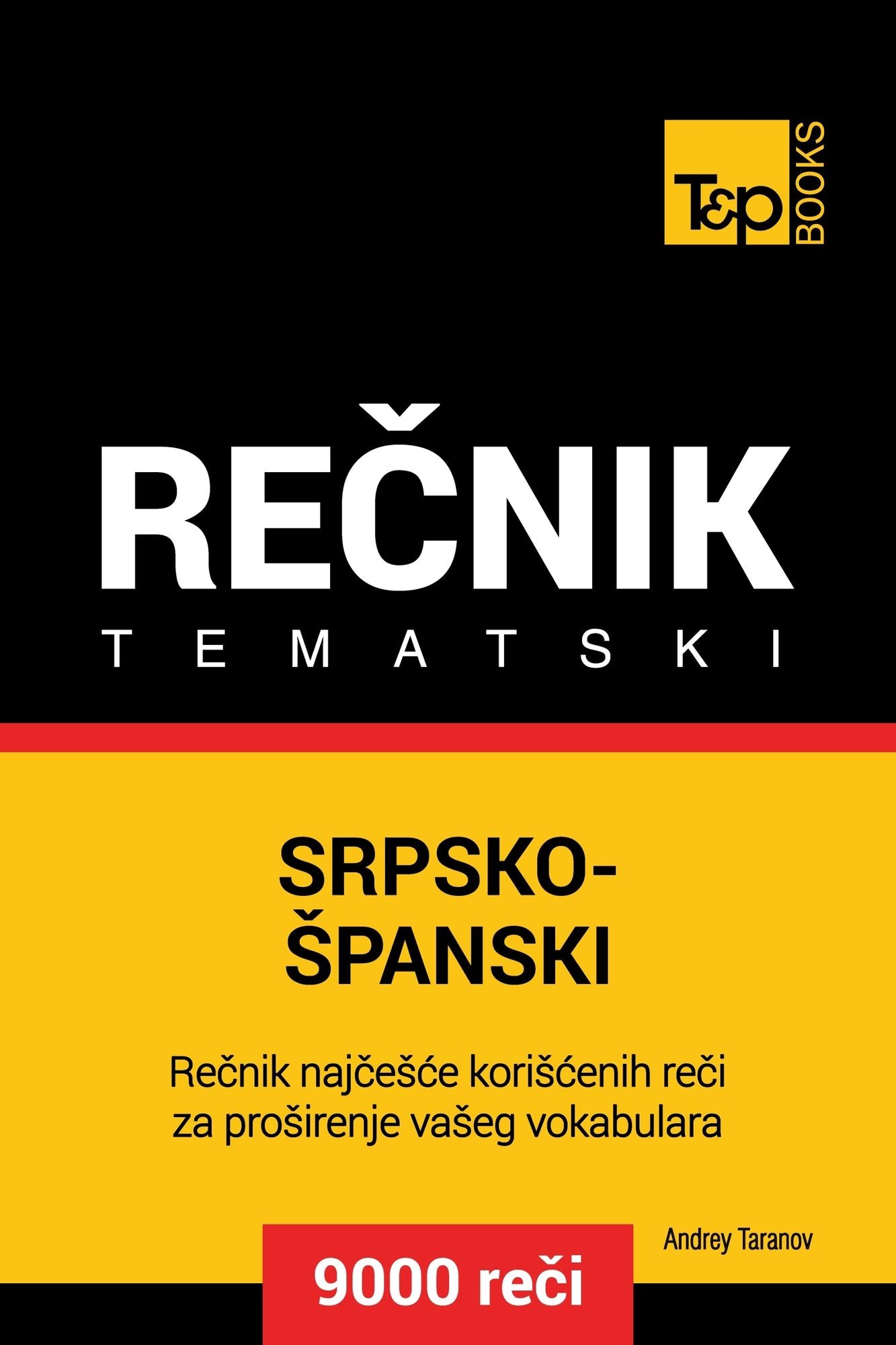 Srpsko-Spanski tematski recnik: 9000 korisnih reci