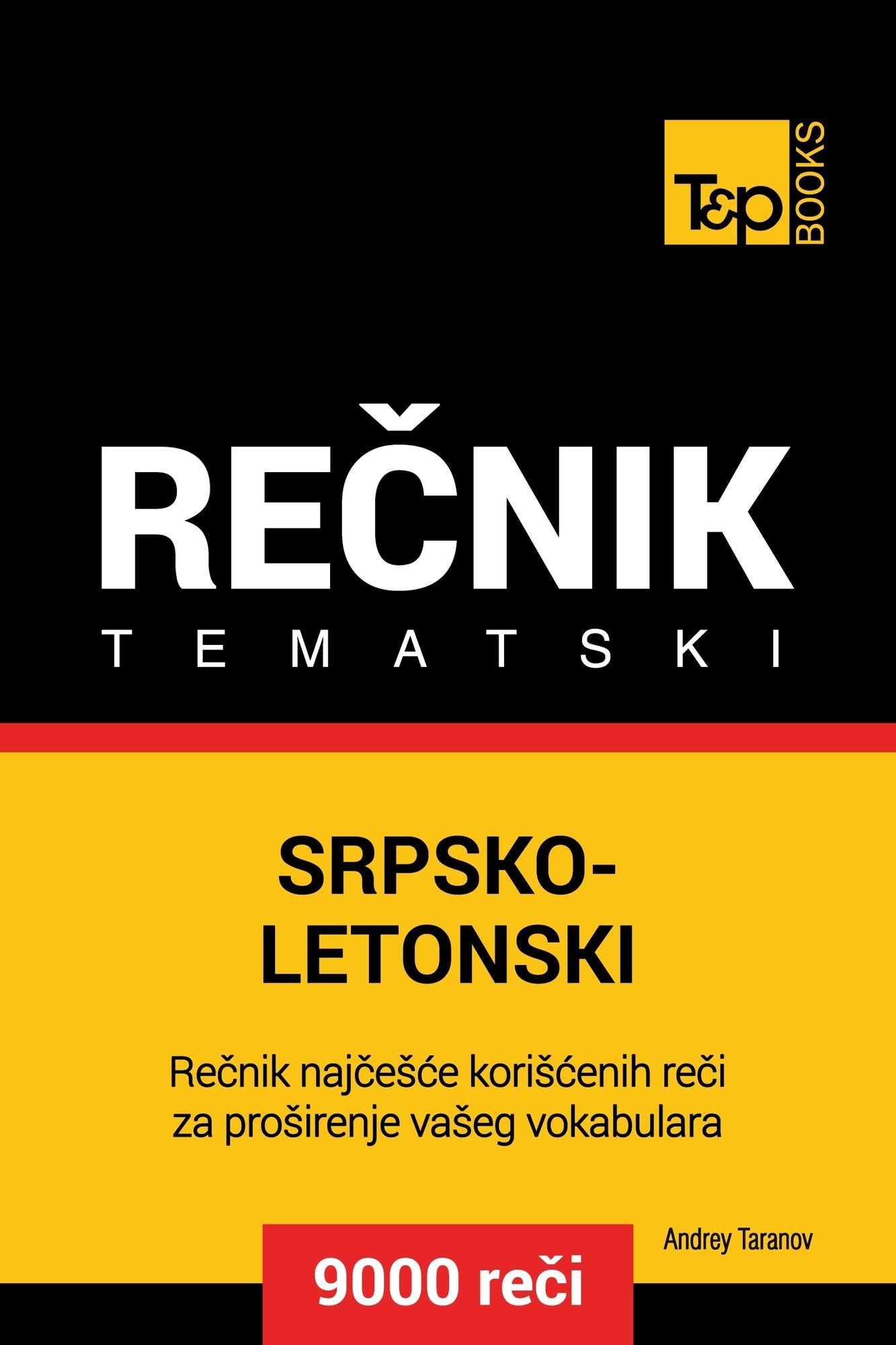 Srpsko-Letonski tematski recnik: 9000 korisnih reci