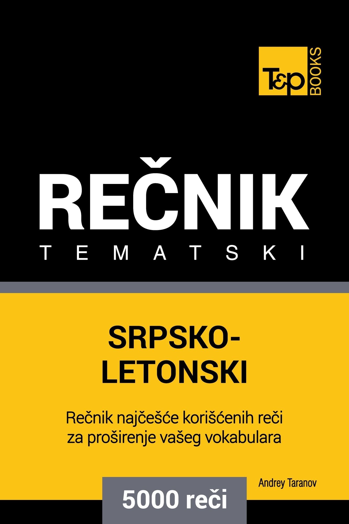 Srpsko-Letonski tematski recnik: 5000 korisnih reci