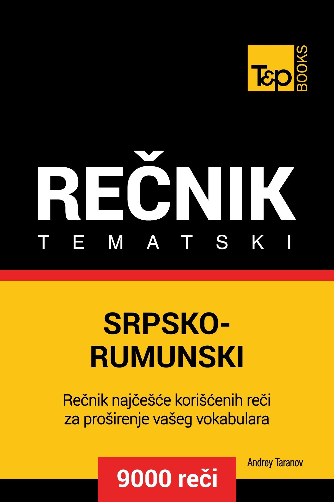 Srpsko-Rumunski tematski recnik: 9000 korisnih reci
