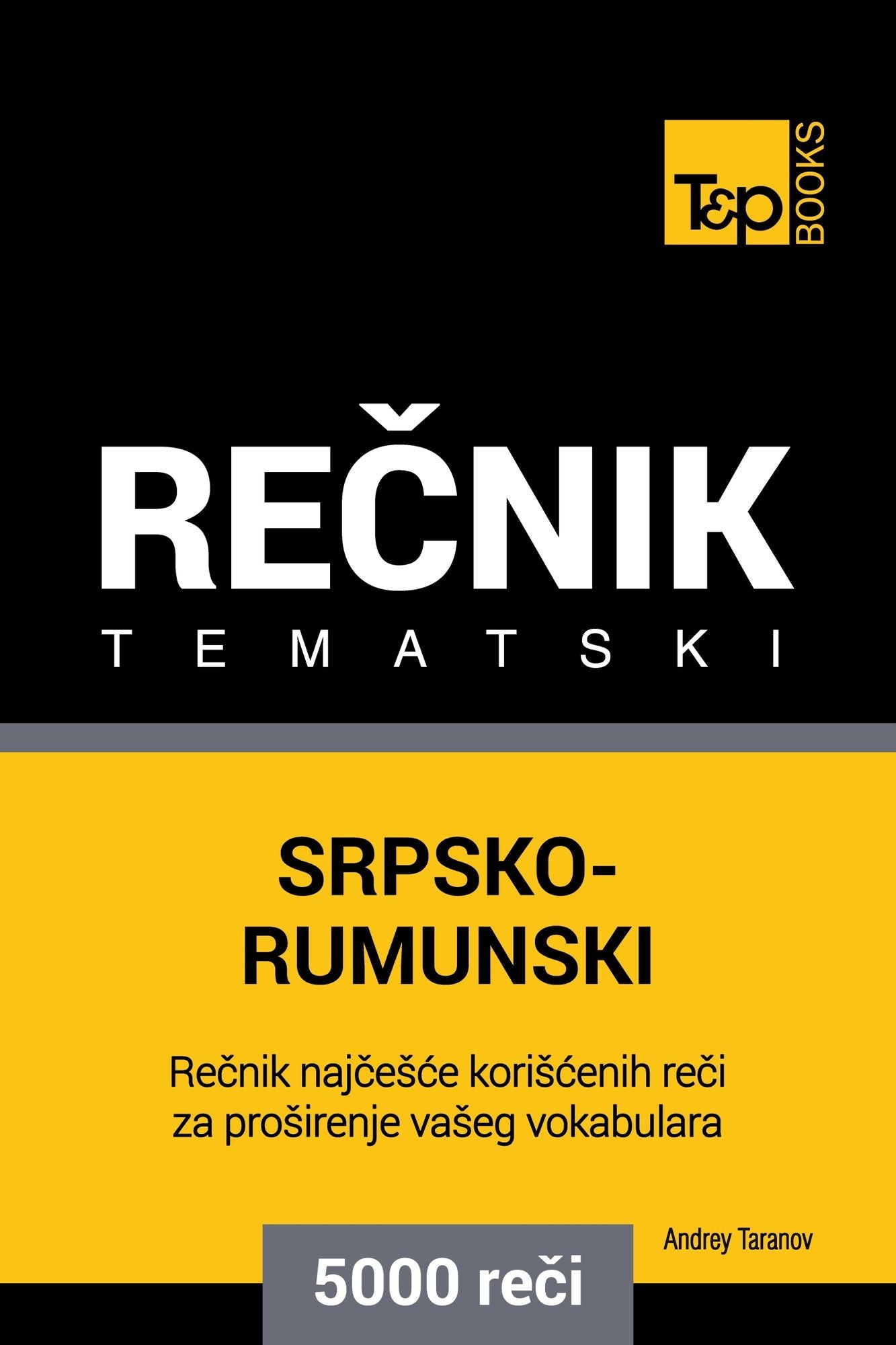 Srpsko-Rumunski tematski recnik: 5000 korisnih reci