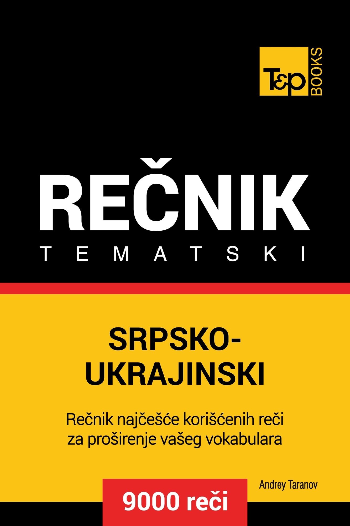 Srpsko-Ukrajinski tematski recnik: 9000 korisnih reci