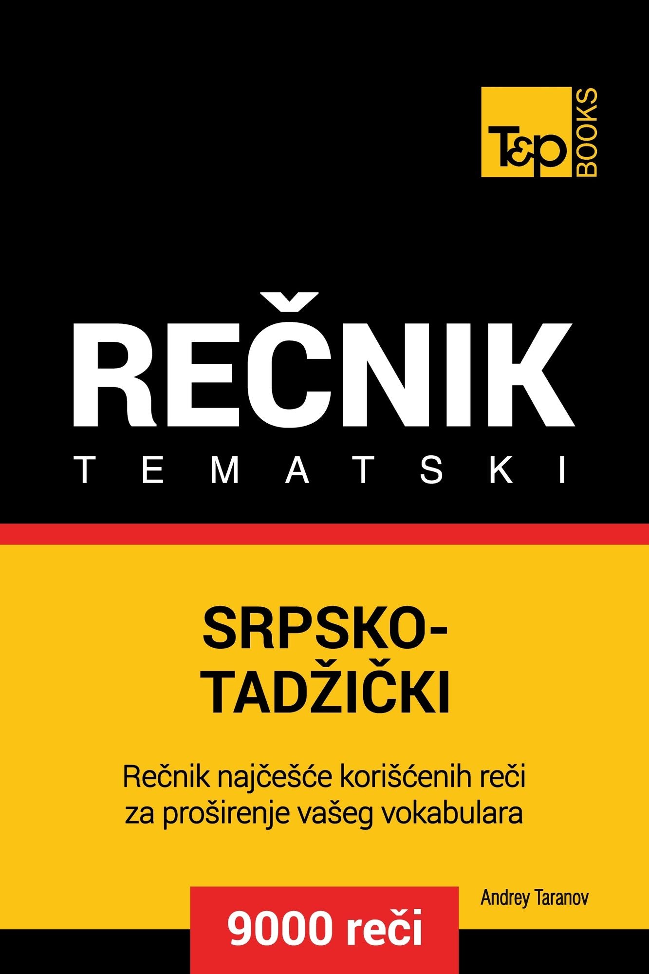 Srpsko-Tadzicki tematski recnik: 9000 korisnih reci