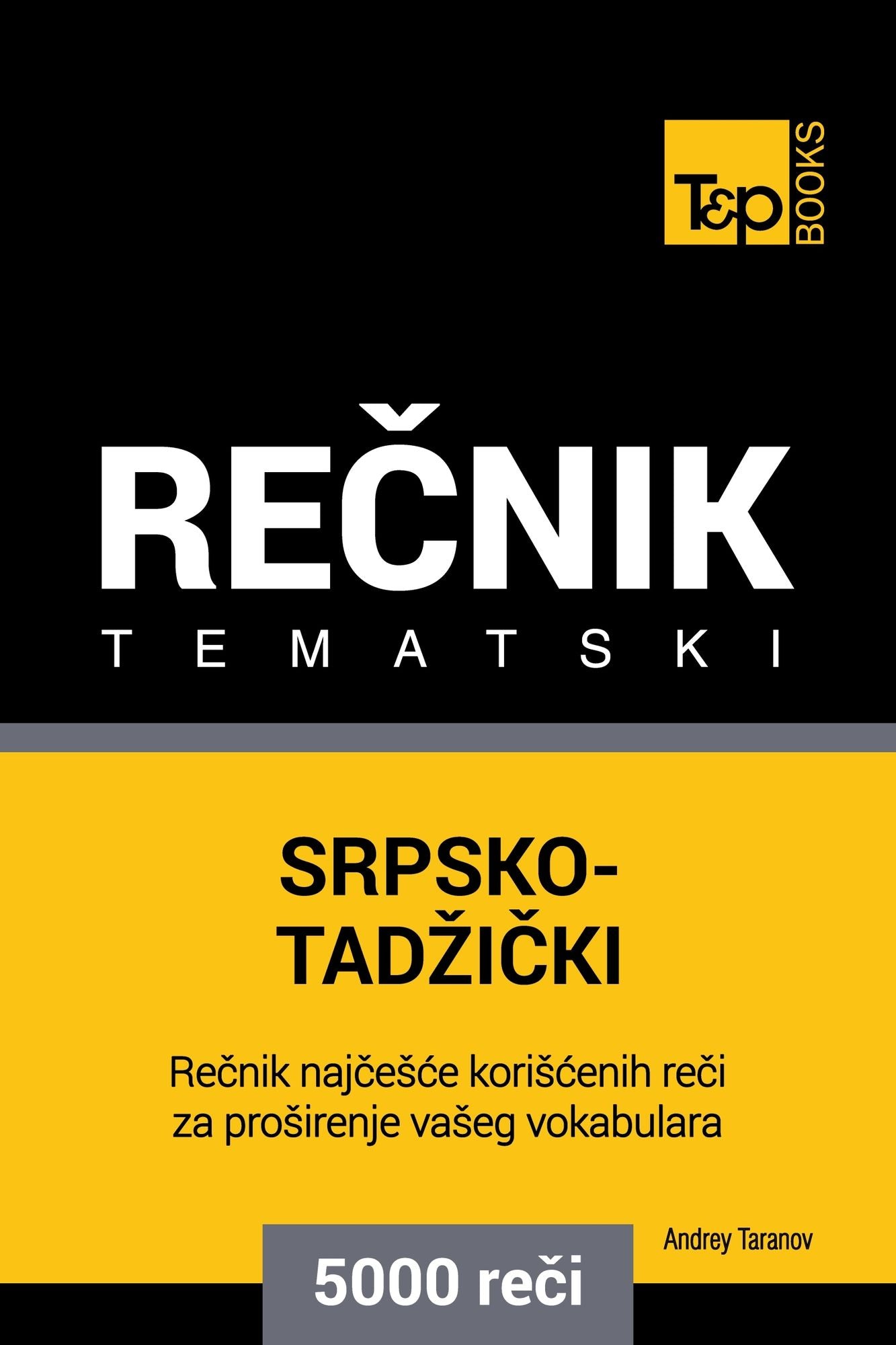 Srpsko-Tadzicki tematski recnik: 5000 korisnih reci