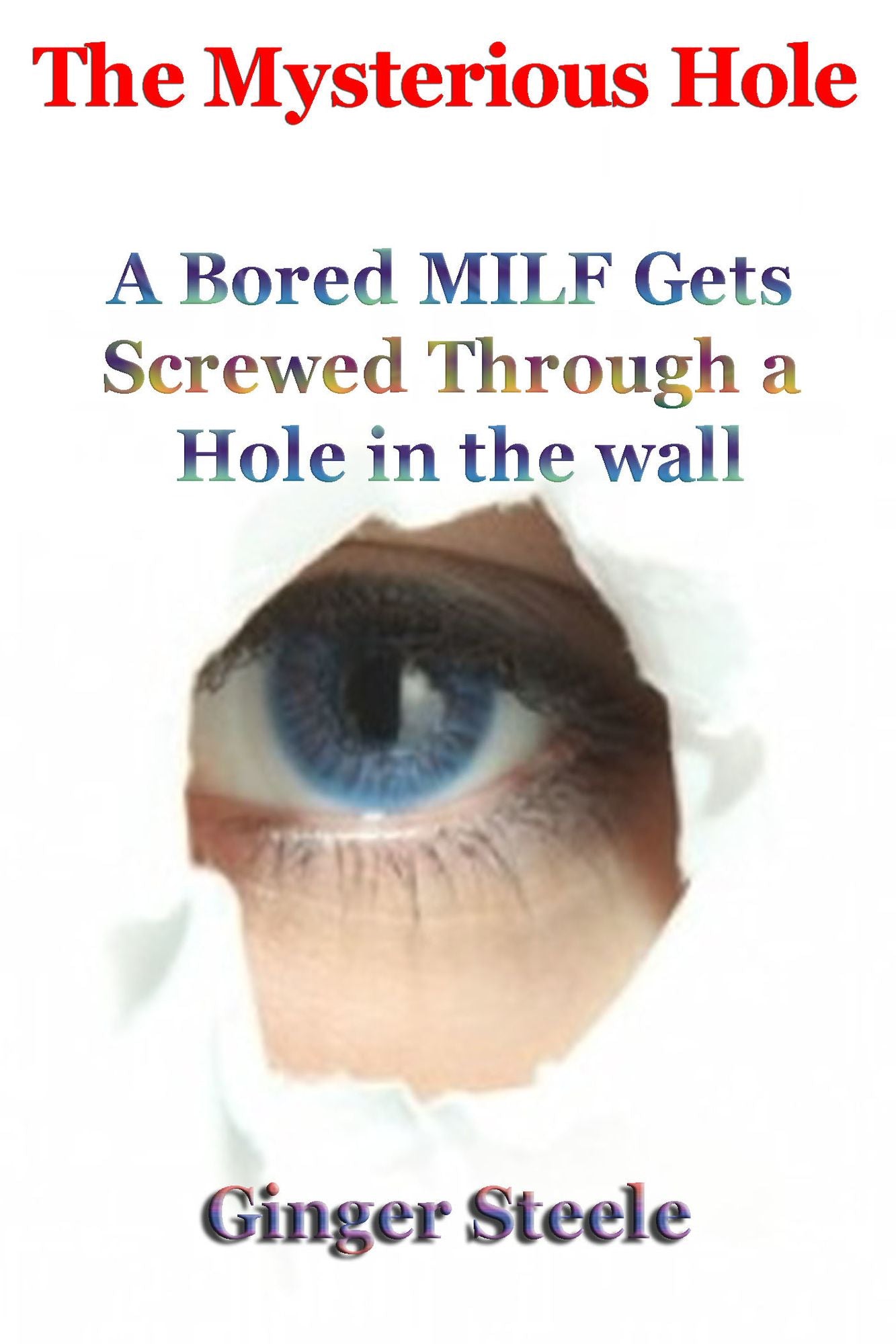 The Mysterious Hole, A Bored MILF Housewife Gets Screwed Through a Hole in the Wall