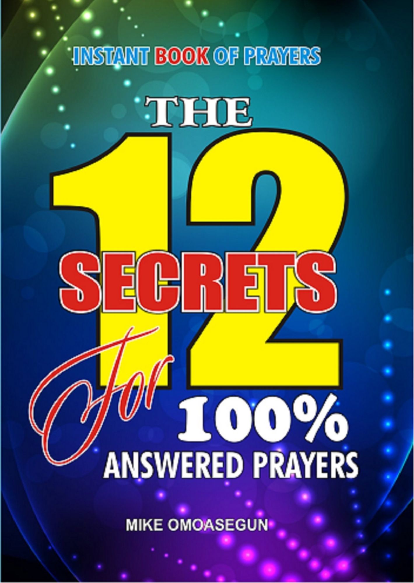 The 12 Secrets for 100% Answer to Prayers