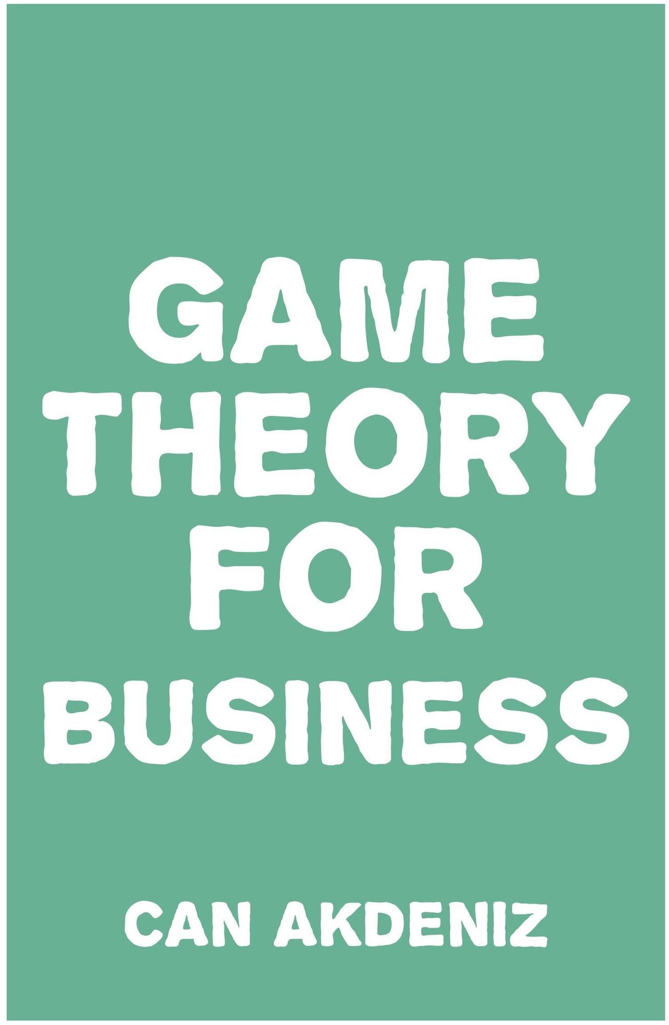 Game Theory for Business: How Successful Entrepreneurs Apply Game Theory in Their Businesses