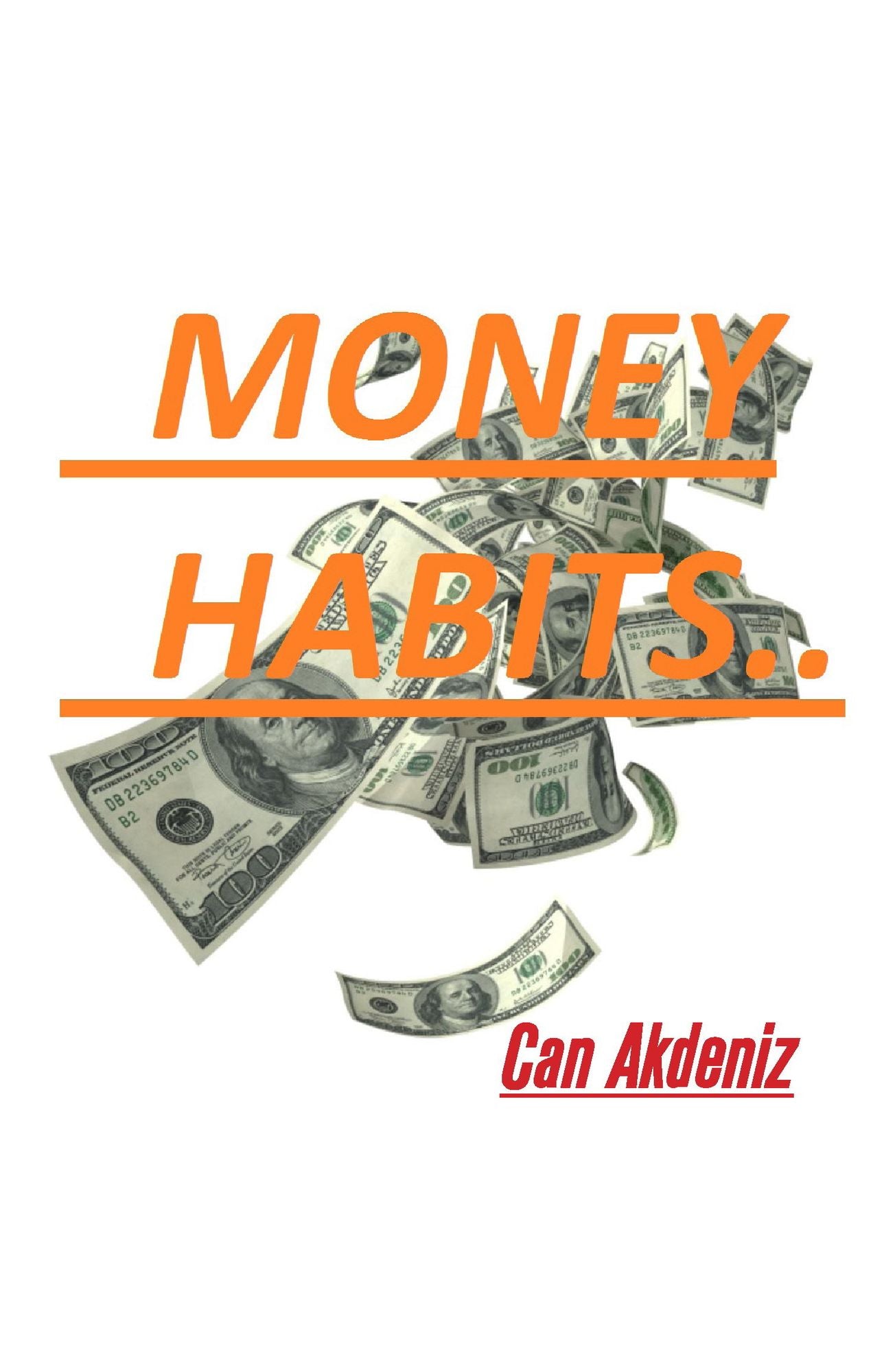 Money Habits: Small Life Changes That Can Make You Rich (Self Improvement & Habits) (Volume 3)