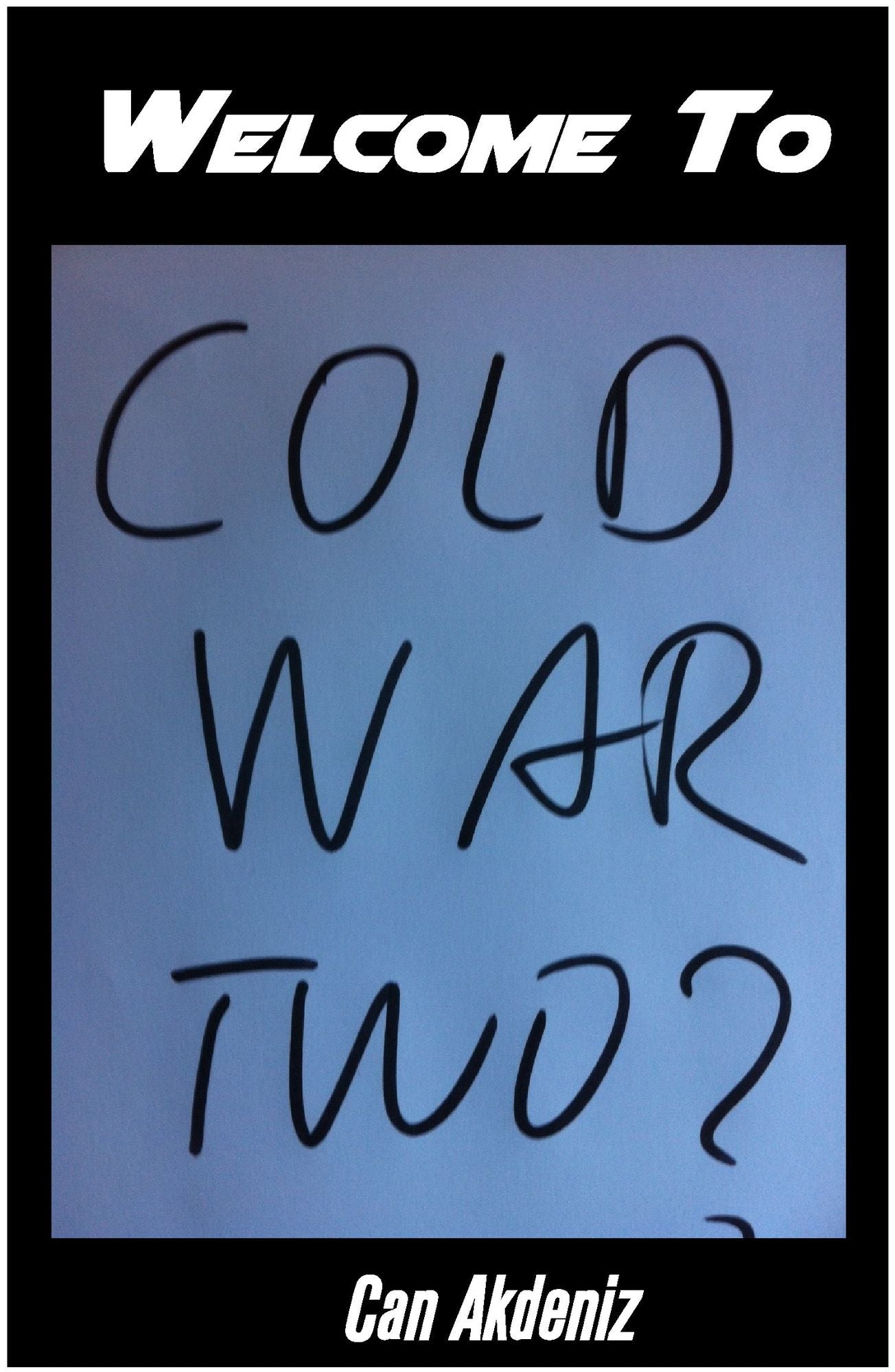 Welcome to The Cold War Two