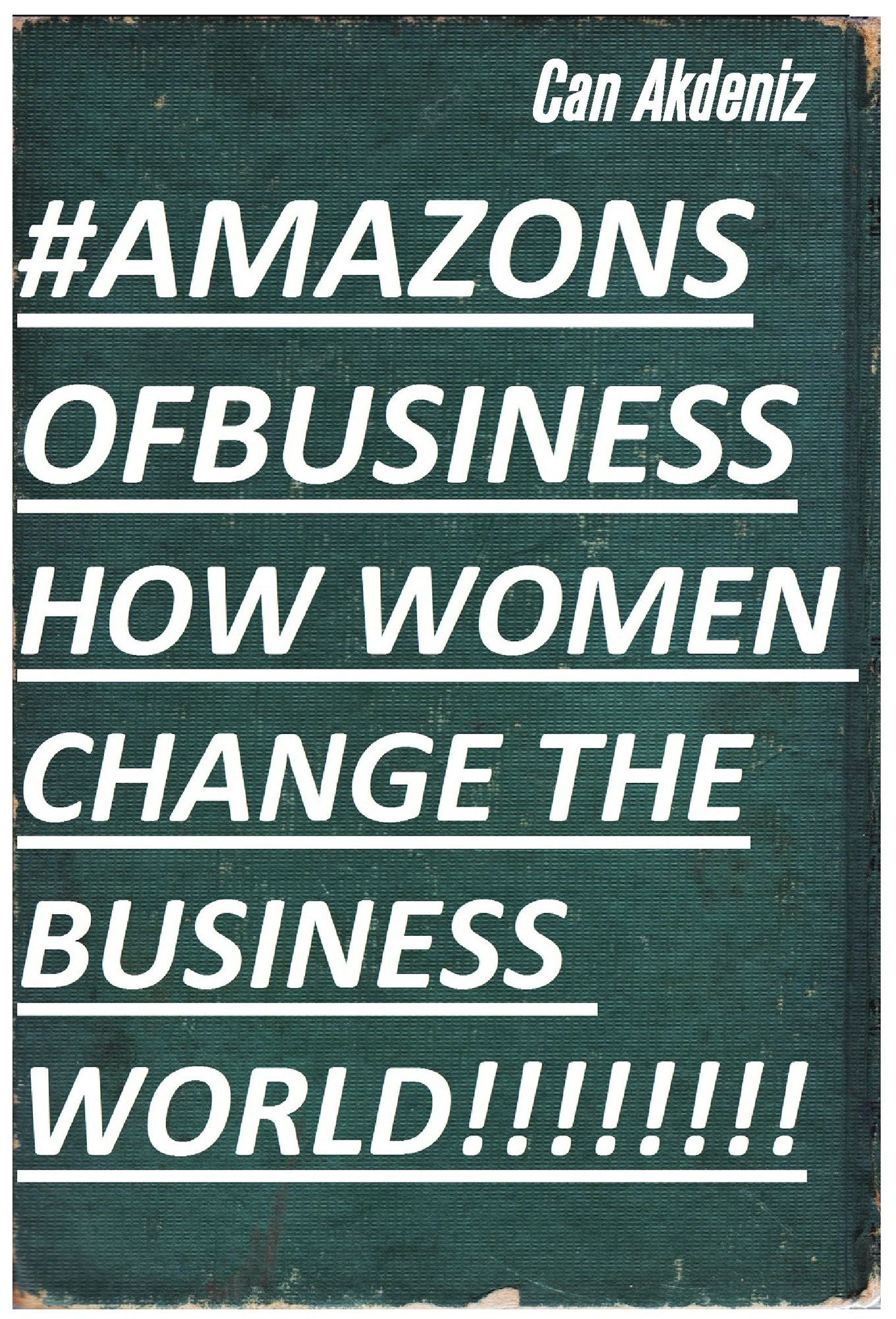 Amazons of Business: How Women Change the Business World (Best Business Books Book 29)