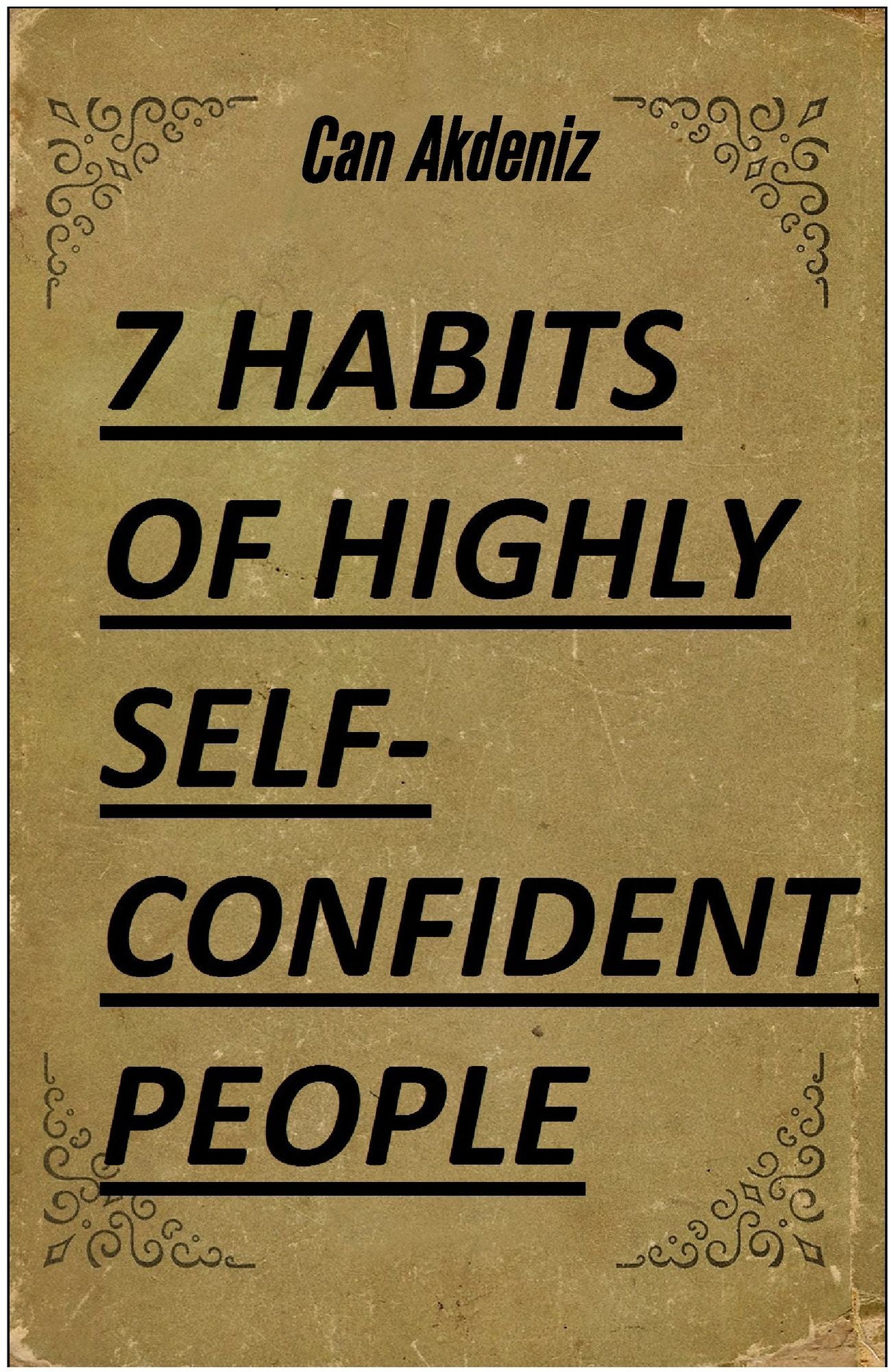 7 Habits of Highly Self-Confident People: A Revolutionary Book for Self-Improvement (Best Business Books 28)