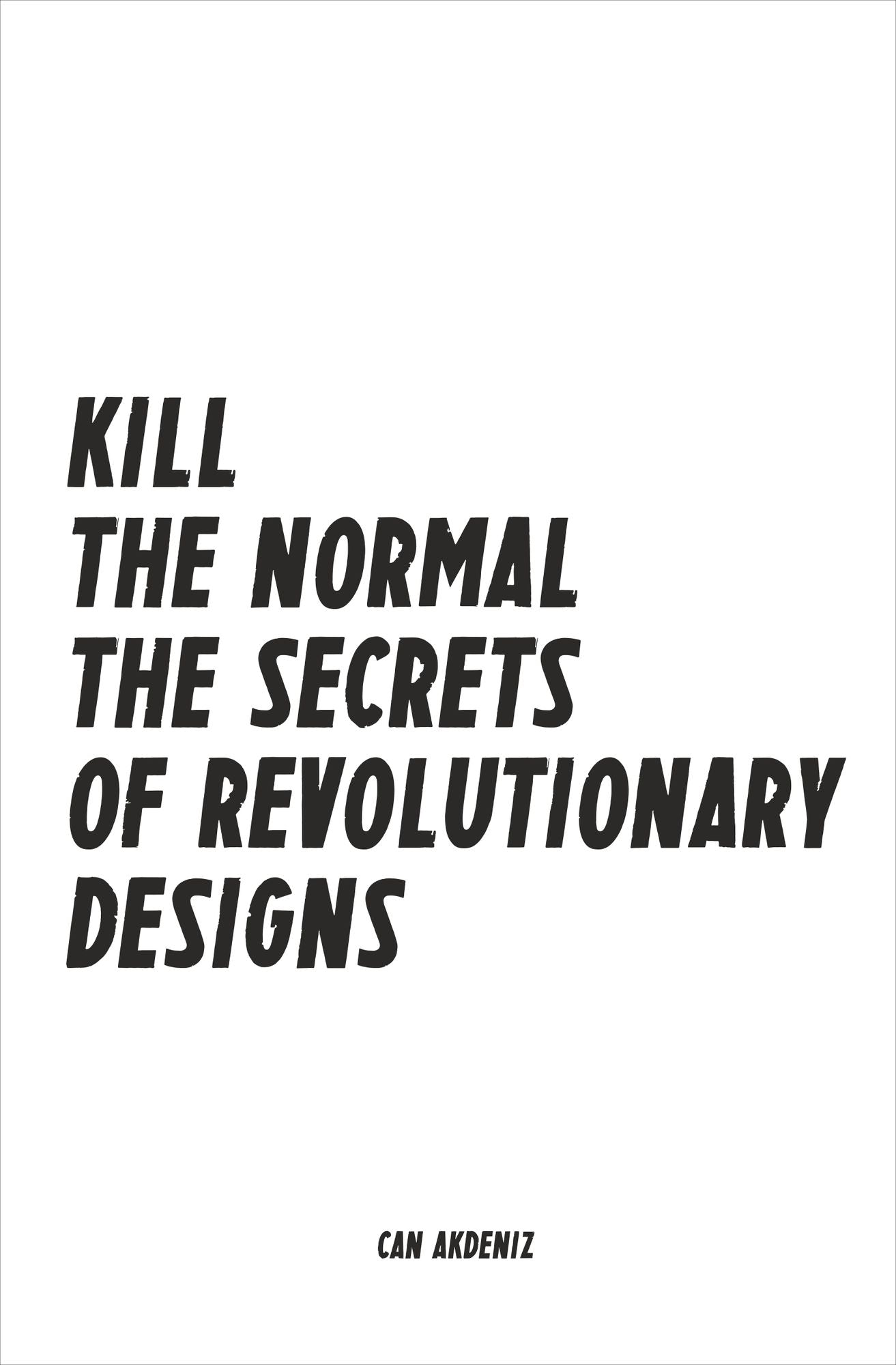 Kill The Normal: The Secrets of Revolutionary Designs