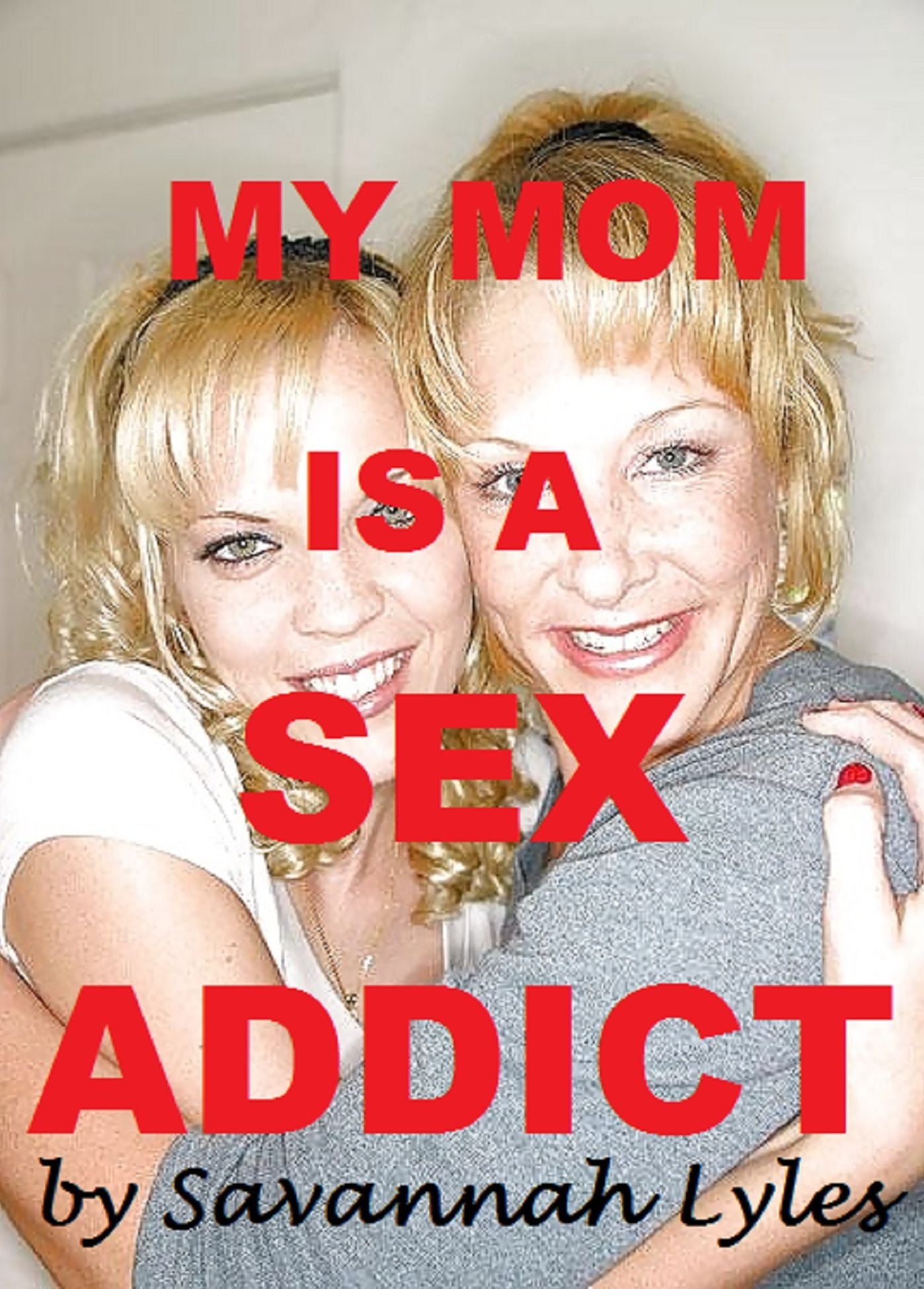 My Mom is a Sex Addict