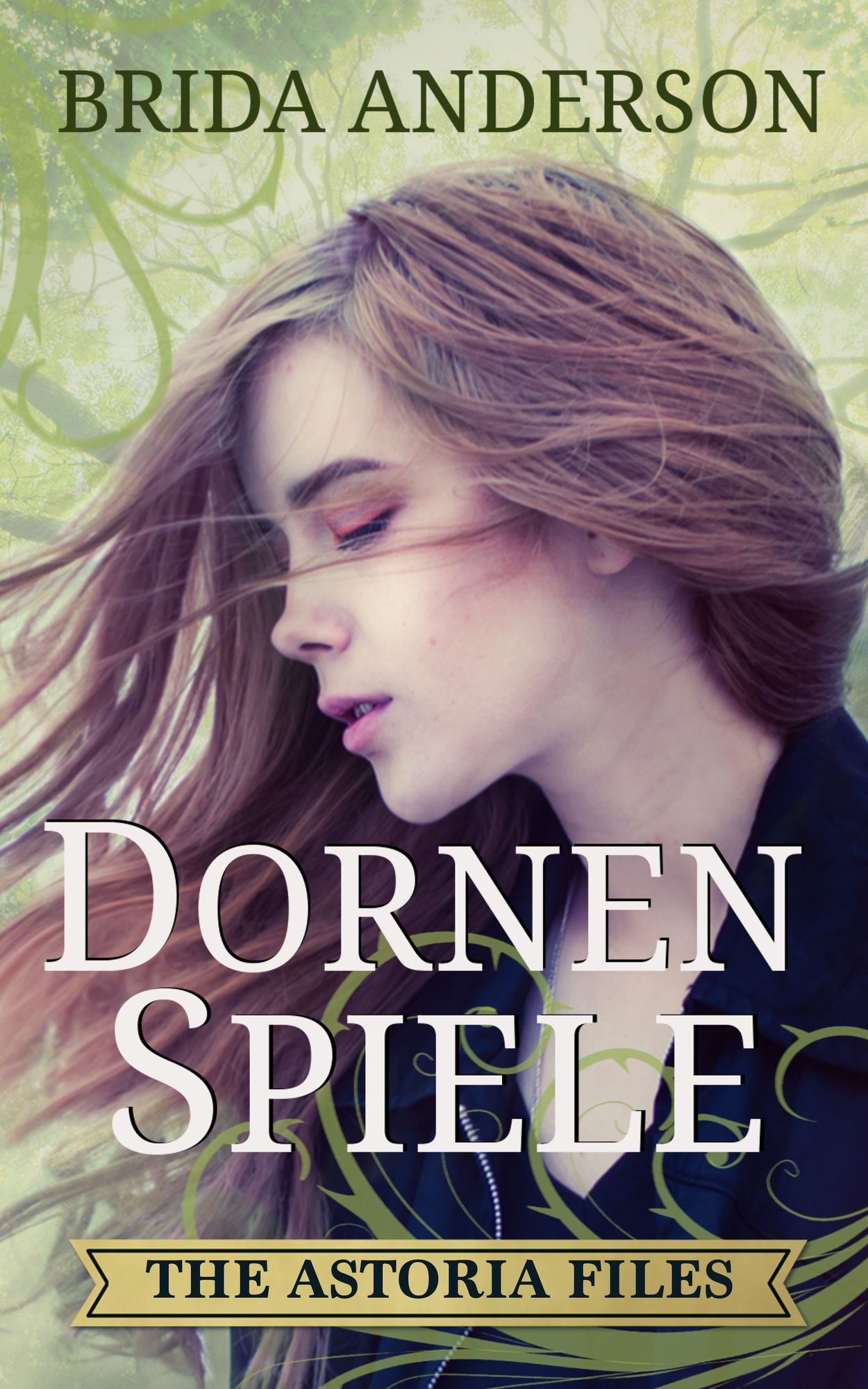 Dornenspiele. Astoria Files Buch 1