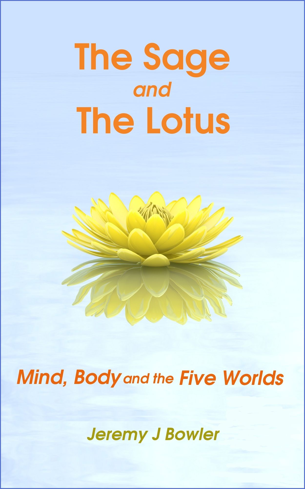 The Sage and the Lotus: Mind, Body and the Five Worlds