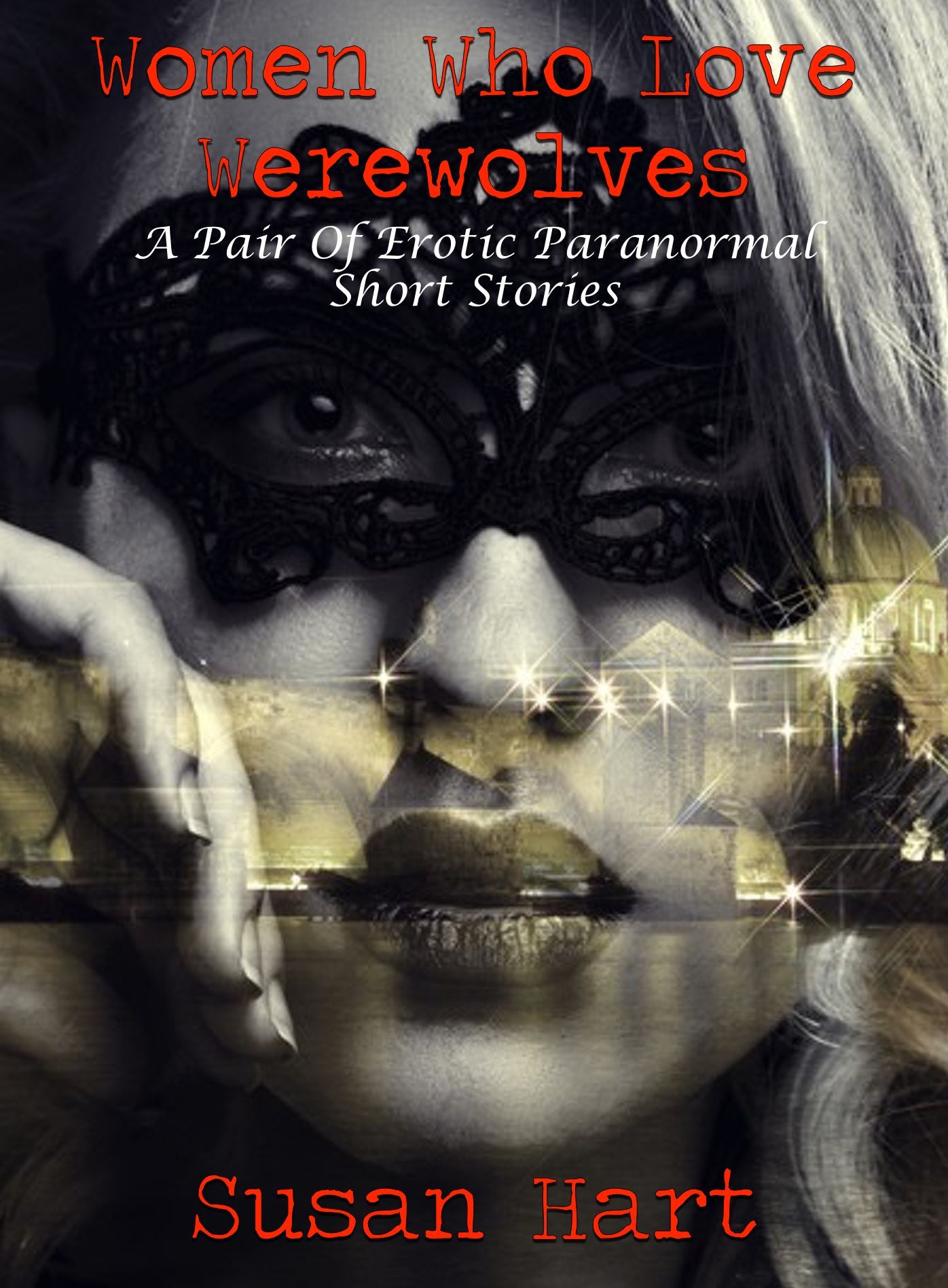 Women Who Love Werewolves: A Pair of Erotic Paranormal Short Stories