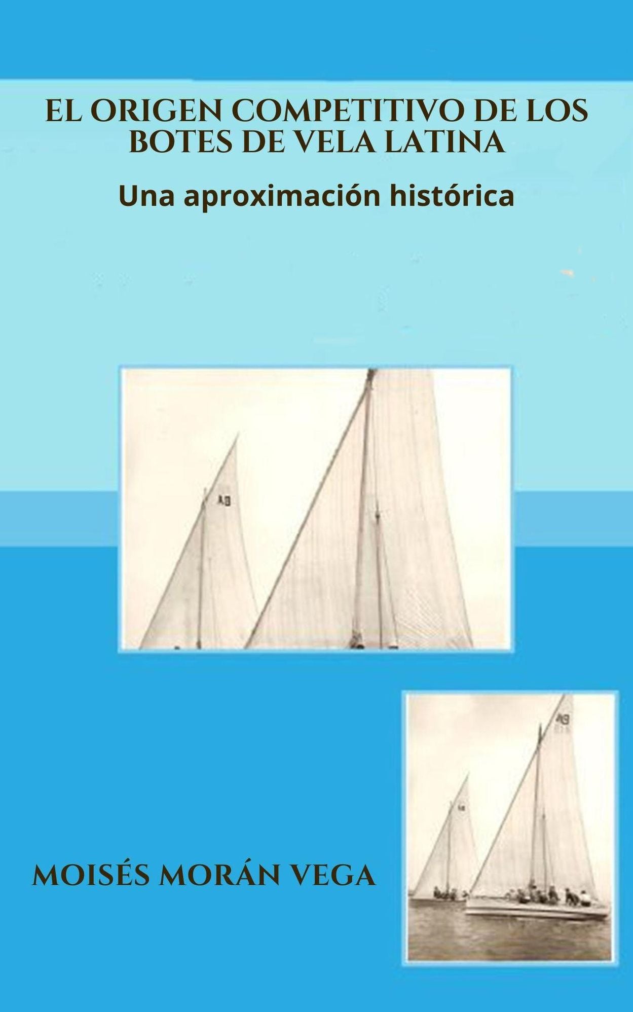 El origen competitivo de los botes de Vela Latina Una aproximación histórica