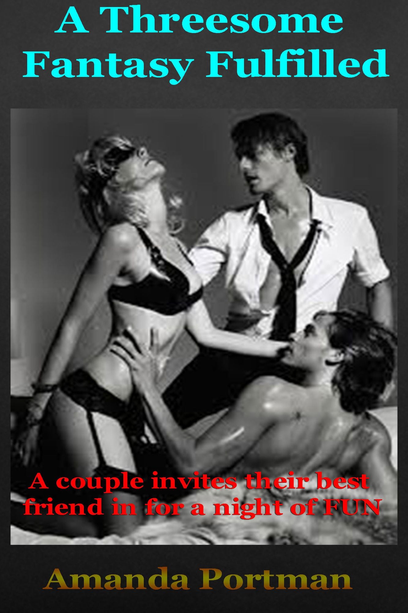 A Threesome Fantasy Fulfilled (A couple invites their best friend in for a night of FUN)