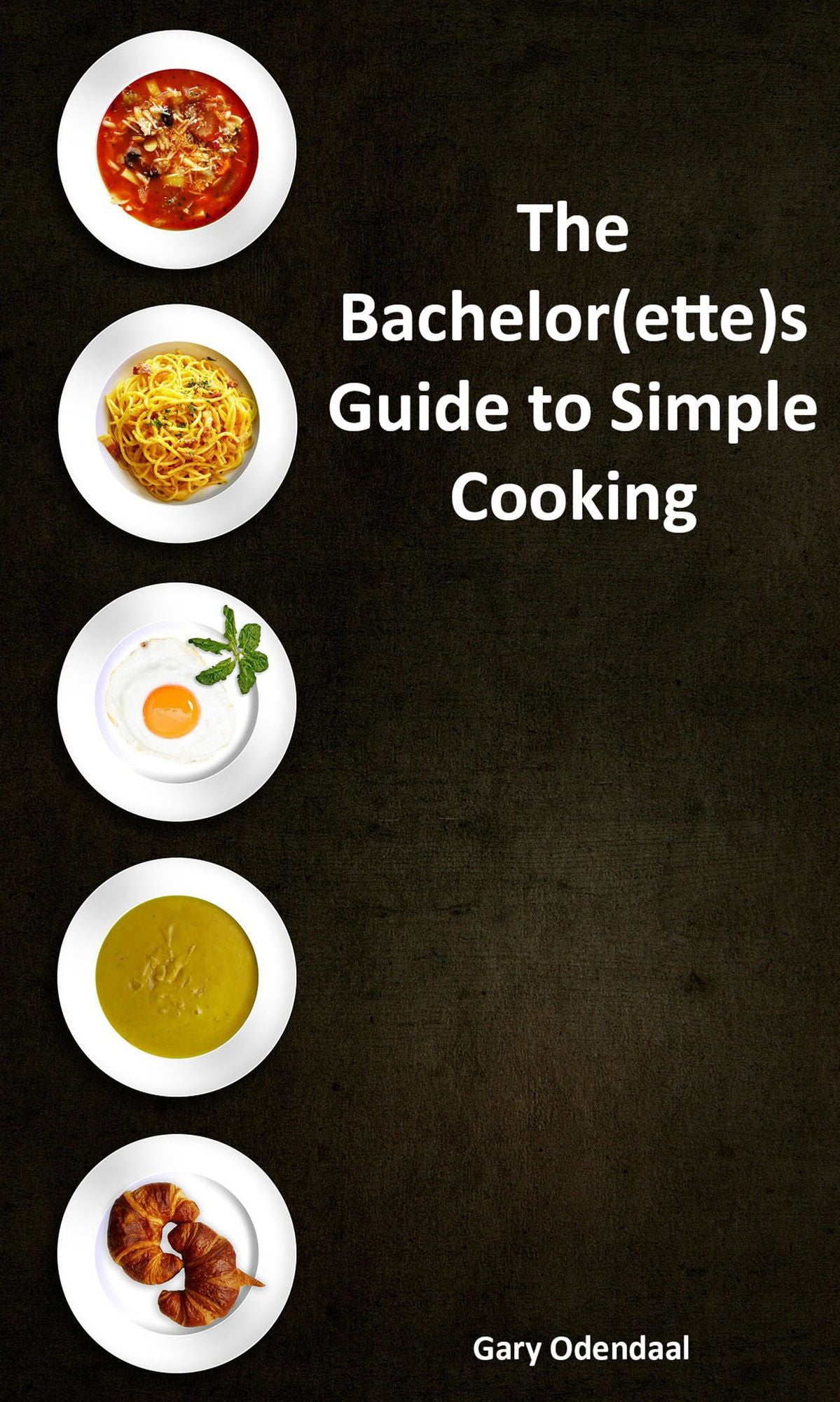 The Bachelor(ette)s Guide to Simple Cooking